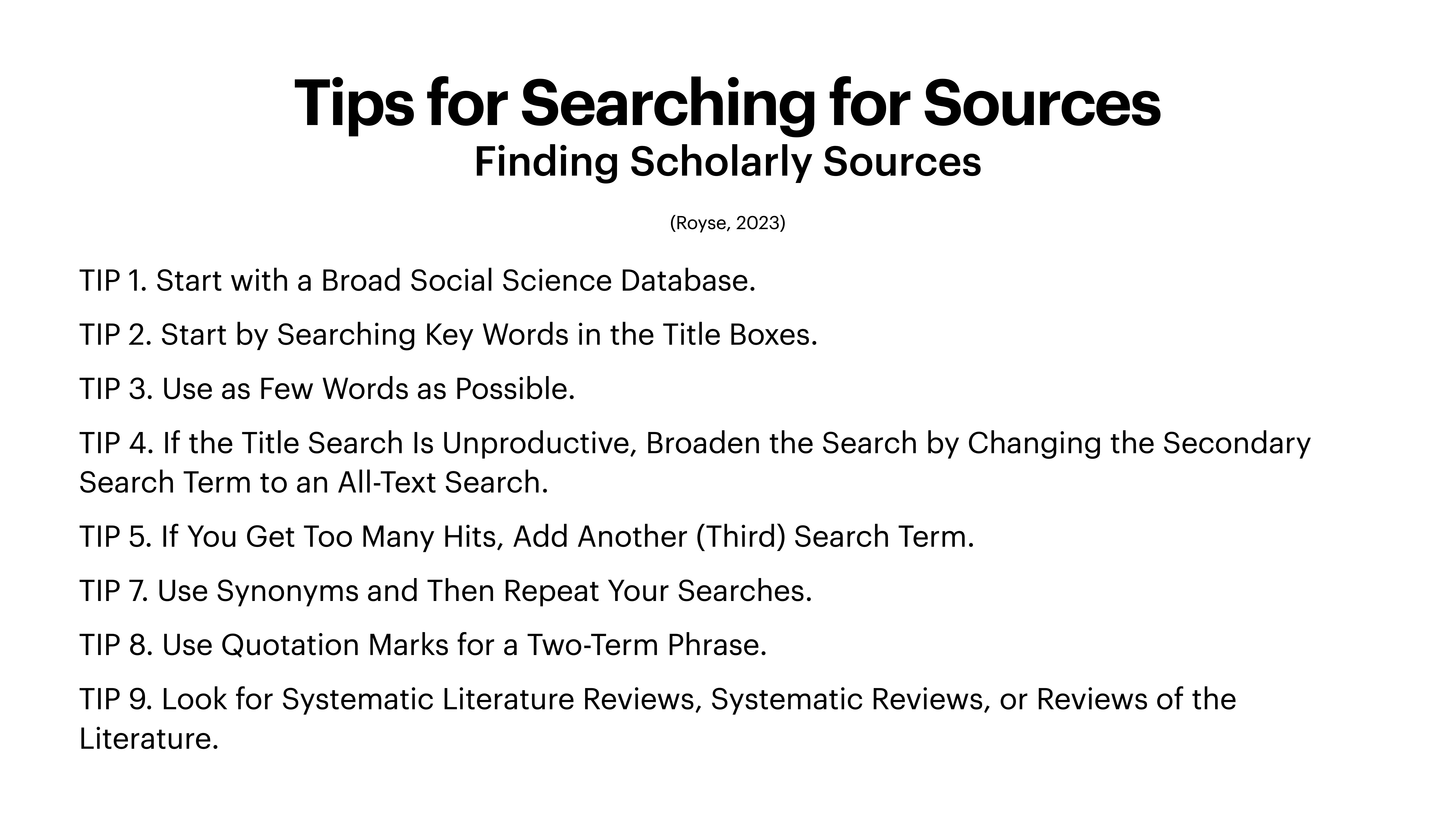 A slide presents tips for searching scholarly sources, including starting with a broad database, using key words, and employing synonyms. Specific advice is given for refining search strategies effectively.