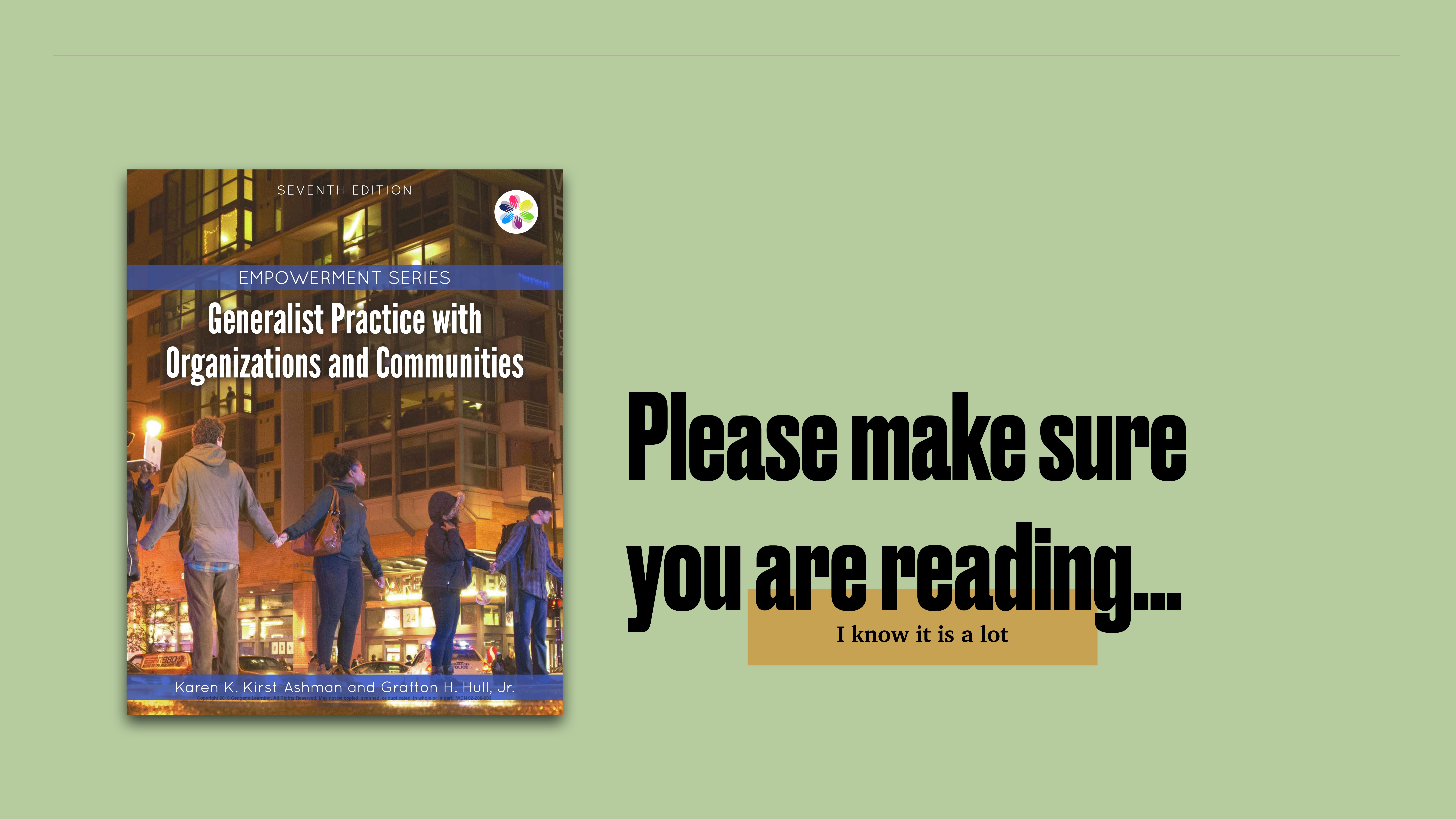 Book cover titled 'Generalist Practice with Organizations and Communities' is displayed on a green background. Text beside it reads, 'Please make sure you are reading... I know it is a lot.'
