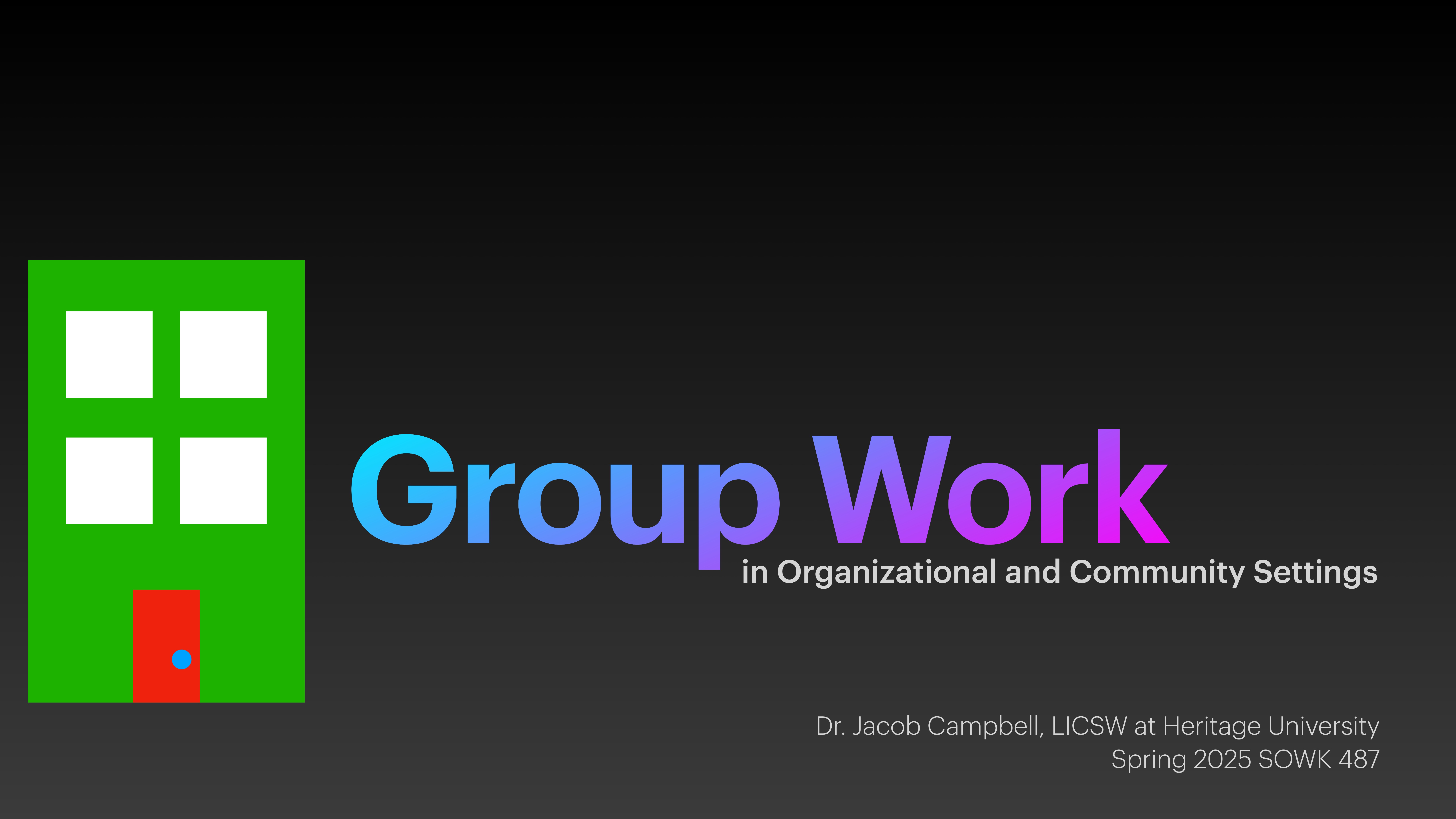 The image features a green building icon with windows, next to bold text reading 'Group Work in Organizational and Community Settings.' It is part of a presentation by Dr. Jacob Campbell, LICSW at Heritage University for Spring 2025 SOWK 487.
