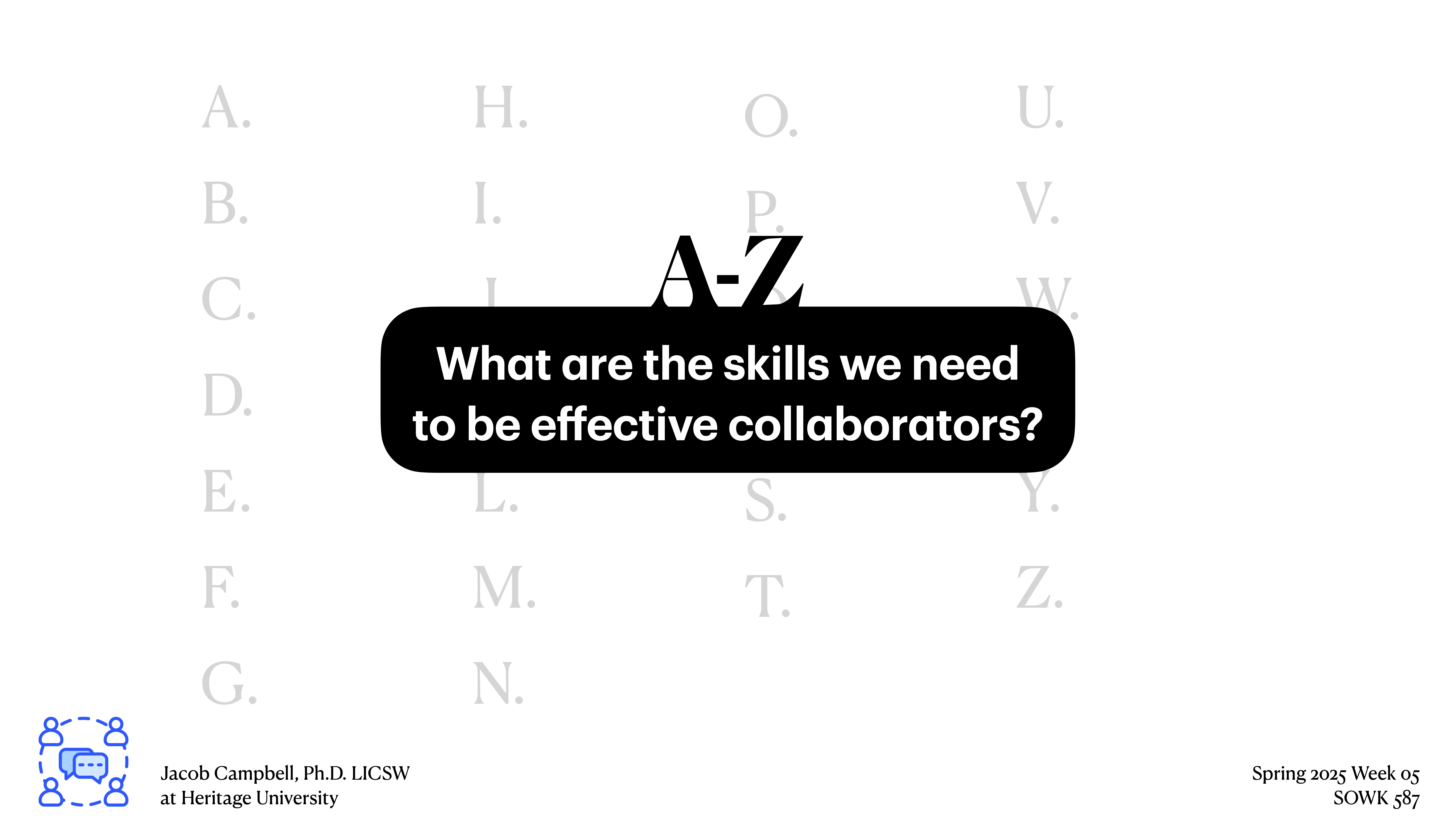 The slide features a black text box reading, 'What are the skills we need to be effective collaborators?' below an 'A-Z' design. Alphabet letters are scattered in the background. Additional text includes 'Jacob Campbell, Ph.D. LICSW at Heritage University' and 'Spring 2023 Week 05 SOWK 487.'