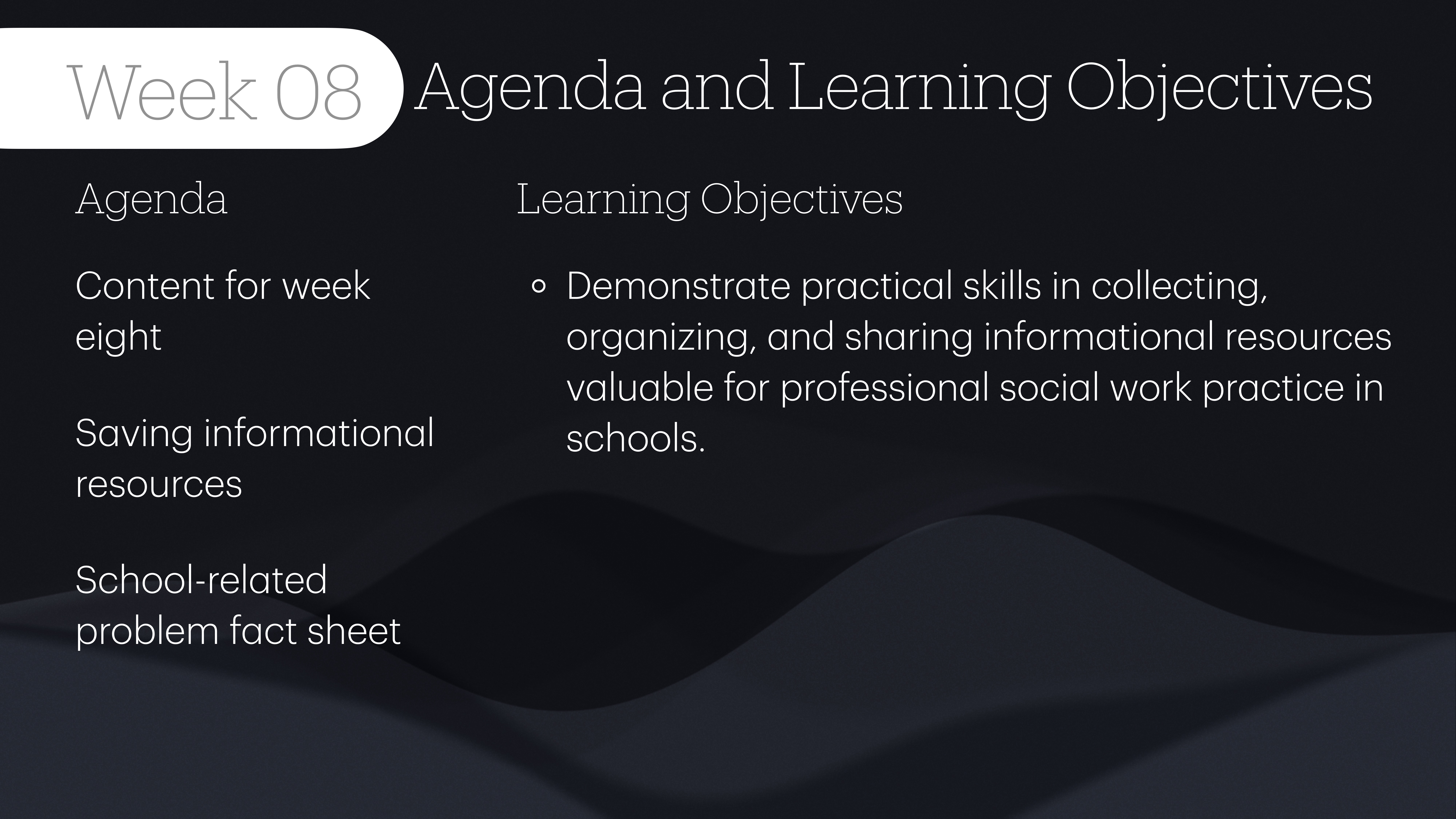 'Slide features agenda and learning objectives for Week 08. Agenda includes 'Content for week eight,' 'Saving informational resources,' and 'School-related problem fact sheet.' Objectives aim at developing practical skills in information collection, organization, and sharing for social work in schools.'