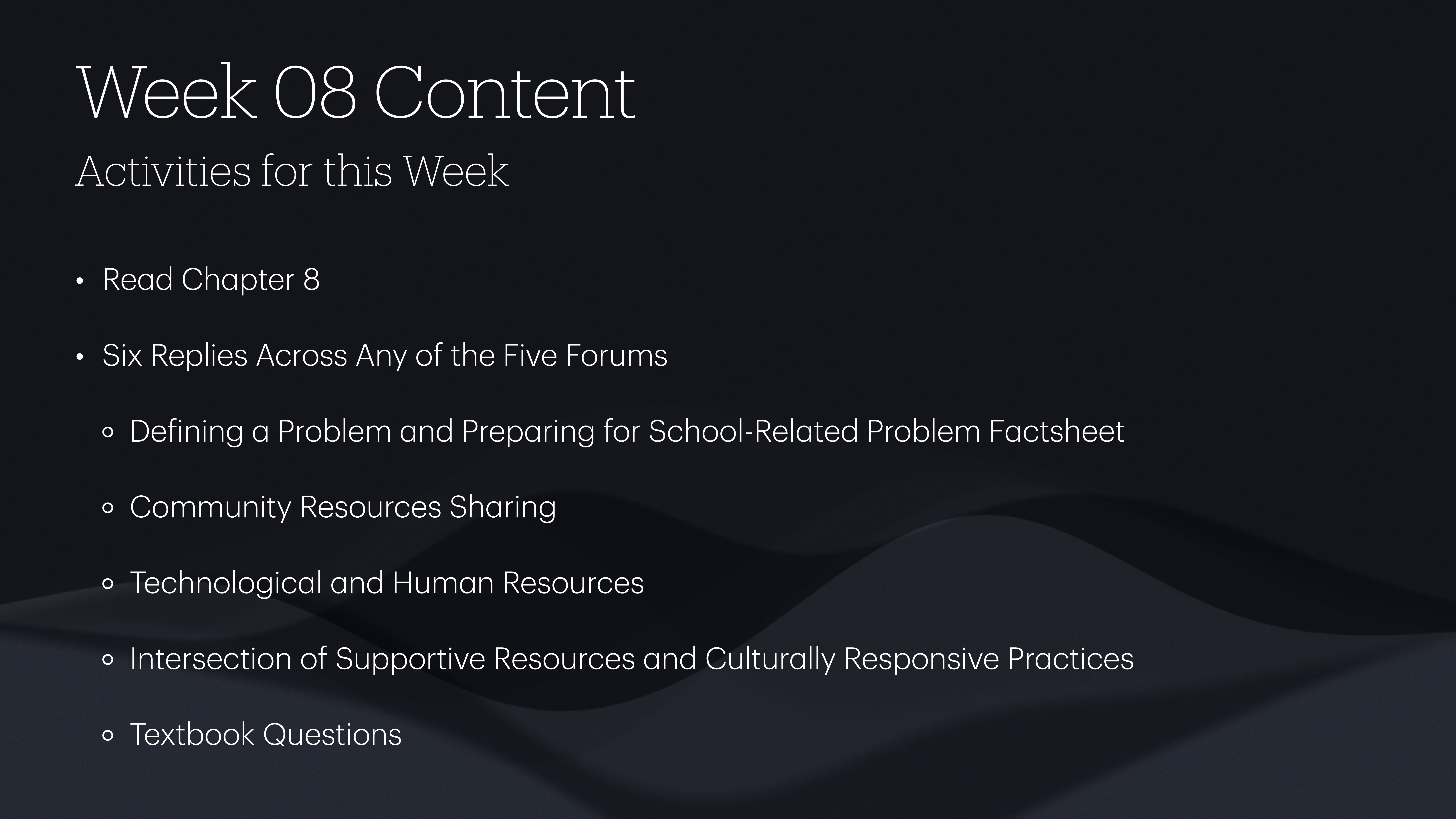 Slide displays text for 'Week 08 Content' on a dark wave-patterned background. Lists activities: reading chapter 8, forum replies, preparing a school-related problem factsheet, sharing community resources, and addressing textbook questions.