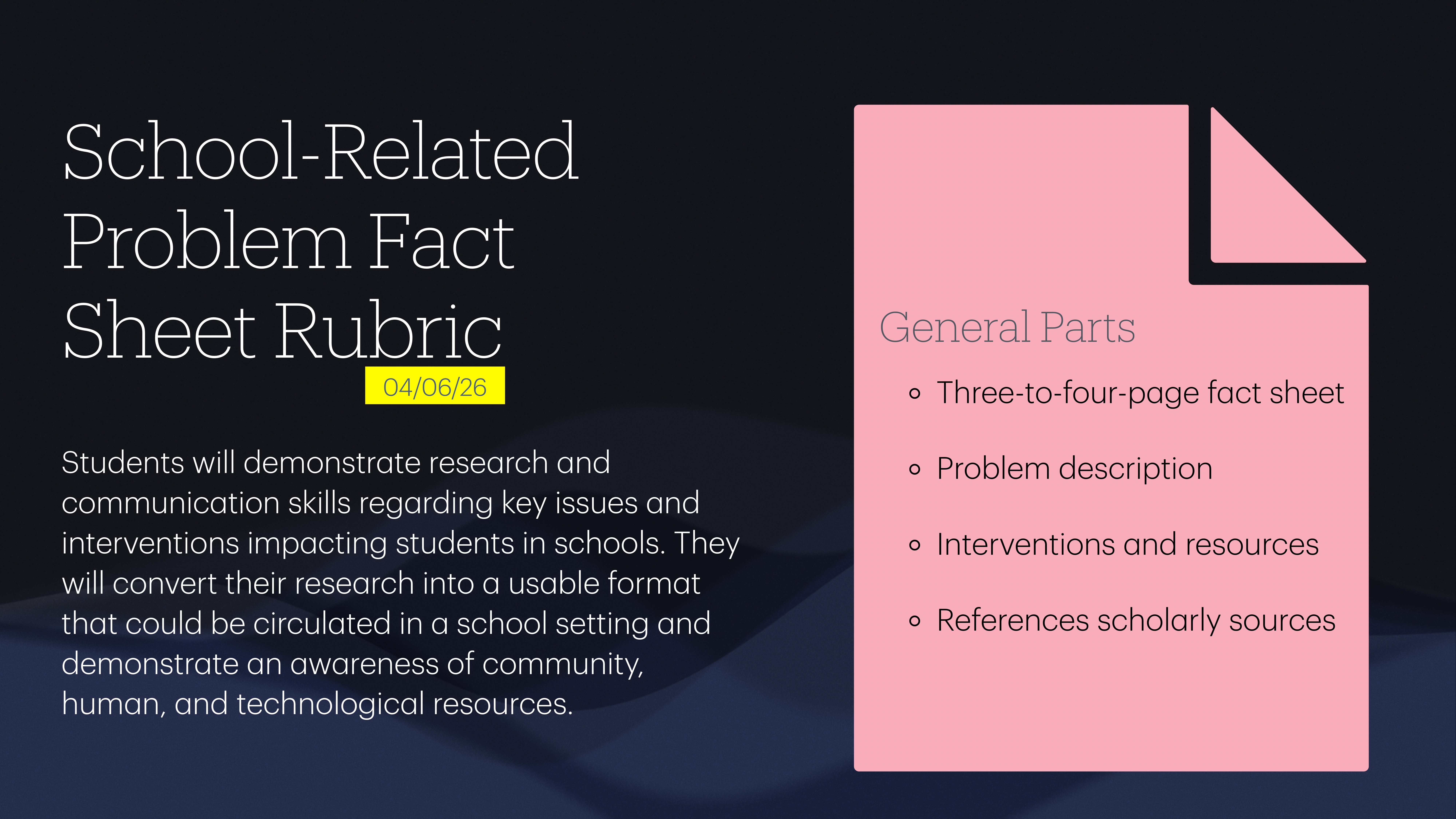 A presentation slide shows a rubric titled 'School-Related Problem Fact Sheet Rubric.' It outlines requirements: three-to-four-page fact sheet, problem description, interventions and resources, and references to scholarly sources. The deadline is 04/06/26.