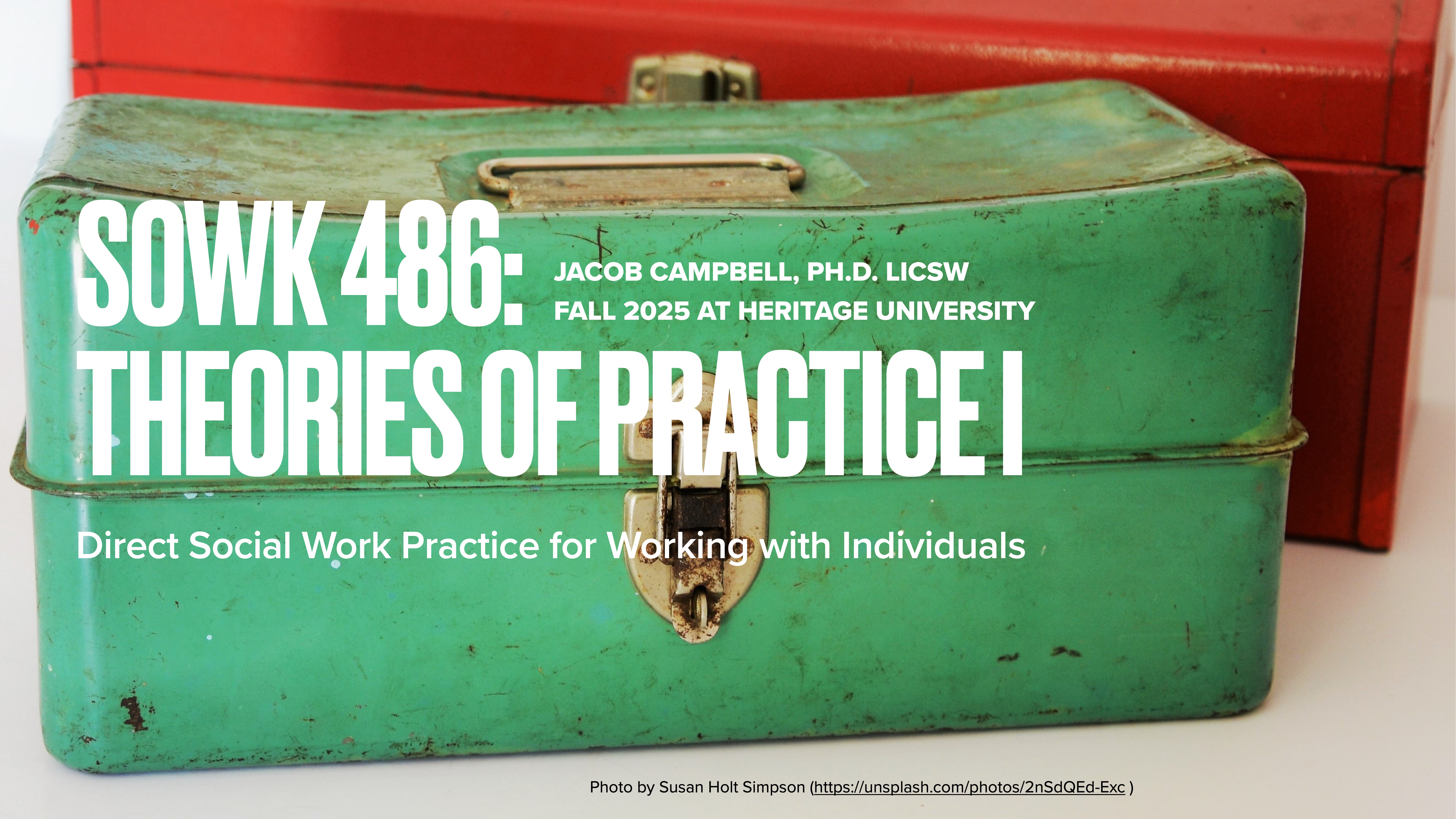 A green toolbox sits in front of a red box. Overlaid text reads:'SOWK 486: THEORIES OF PRACTICE IJACOB CAMPBELL, PH.D. LICSWFALL 2025 AT HERITAGE UNIVERSITYDirect Social Work Practice for Working with Individuals'Photo credit: Susan Holt Simpson via Unsplash.