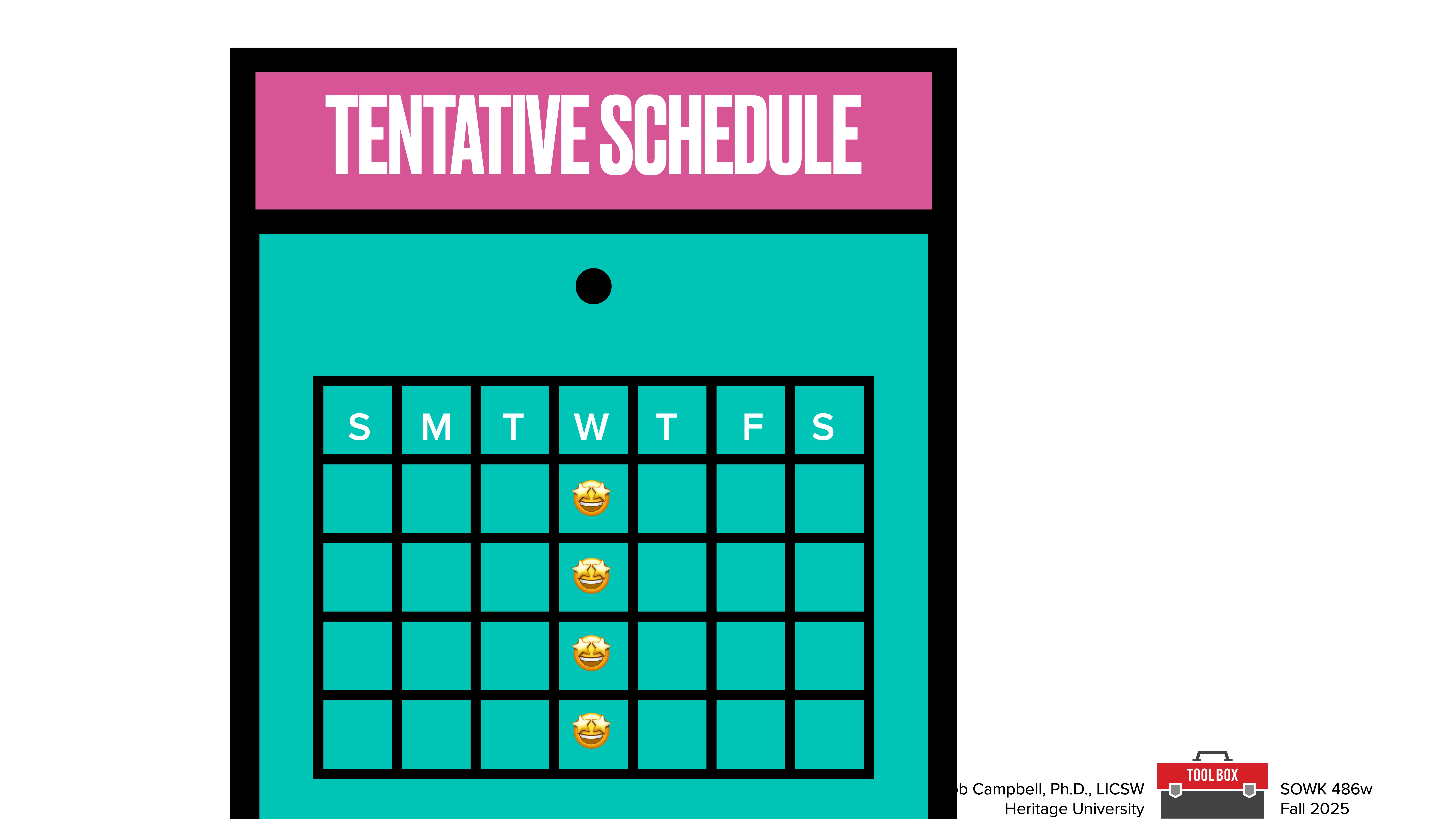 A calendar displays the days of the week, marked with faces on Wednesdays, titled 'TENTATIVE SCHEDULE' in a presentation from Heritage University, Fall 2025, by Campbell, Ph.D., LCSW.