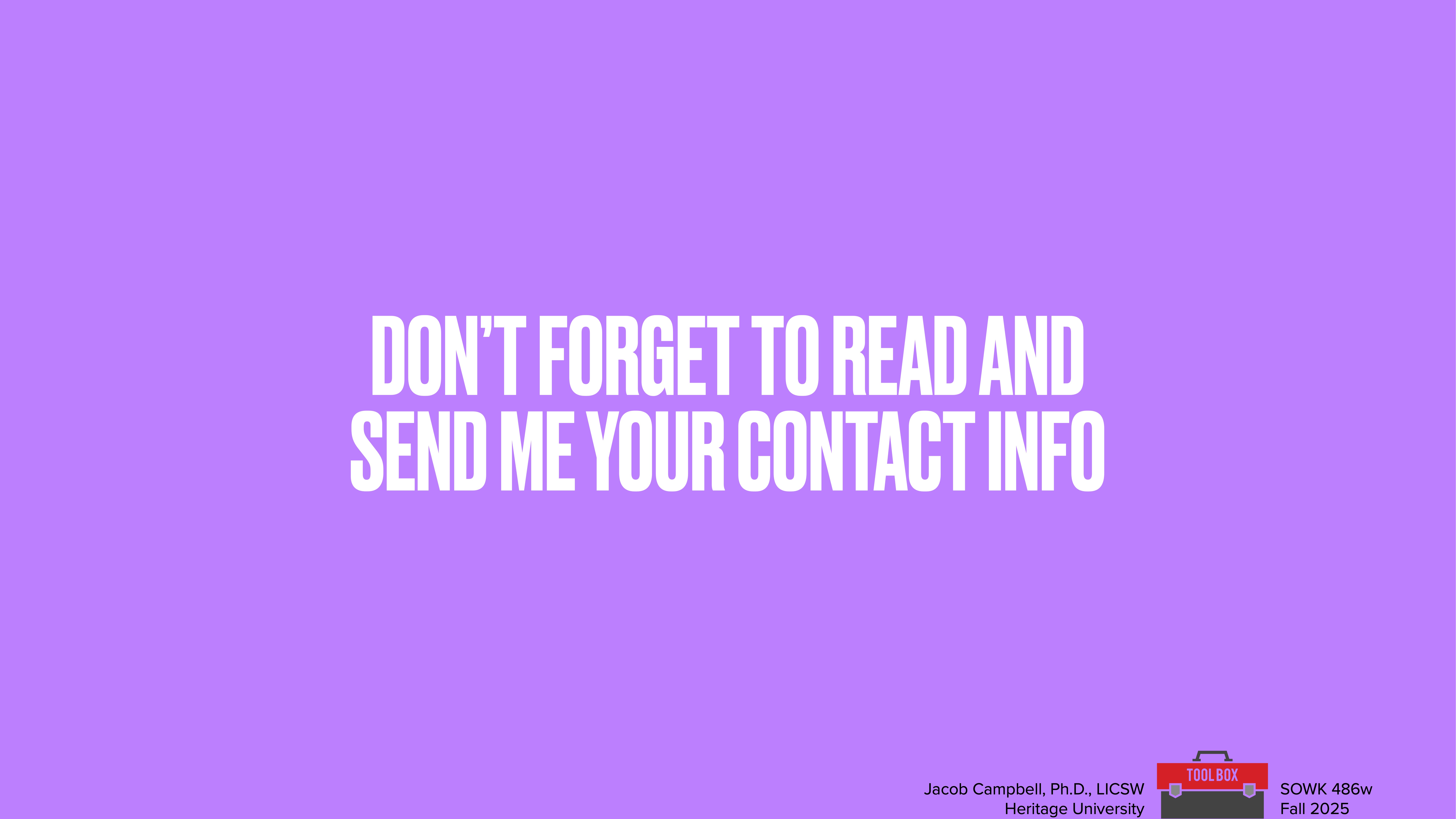 Text in bold, centered: 'DON'T FORGET TO READ AND SEND ME YOUR CONTACT INFO.' Background is solid purple. Bottom right includes: 'Jacob Campbell, Ph.D., LCSW, Heritage University,' 'SOWK 486w,' 'Fall 2025.'