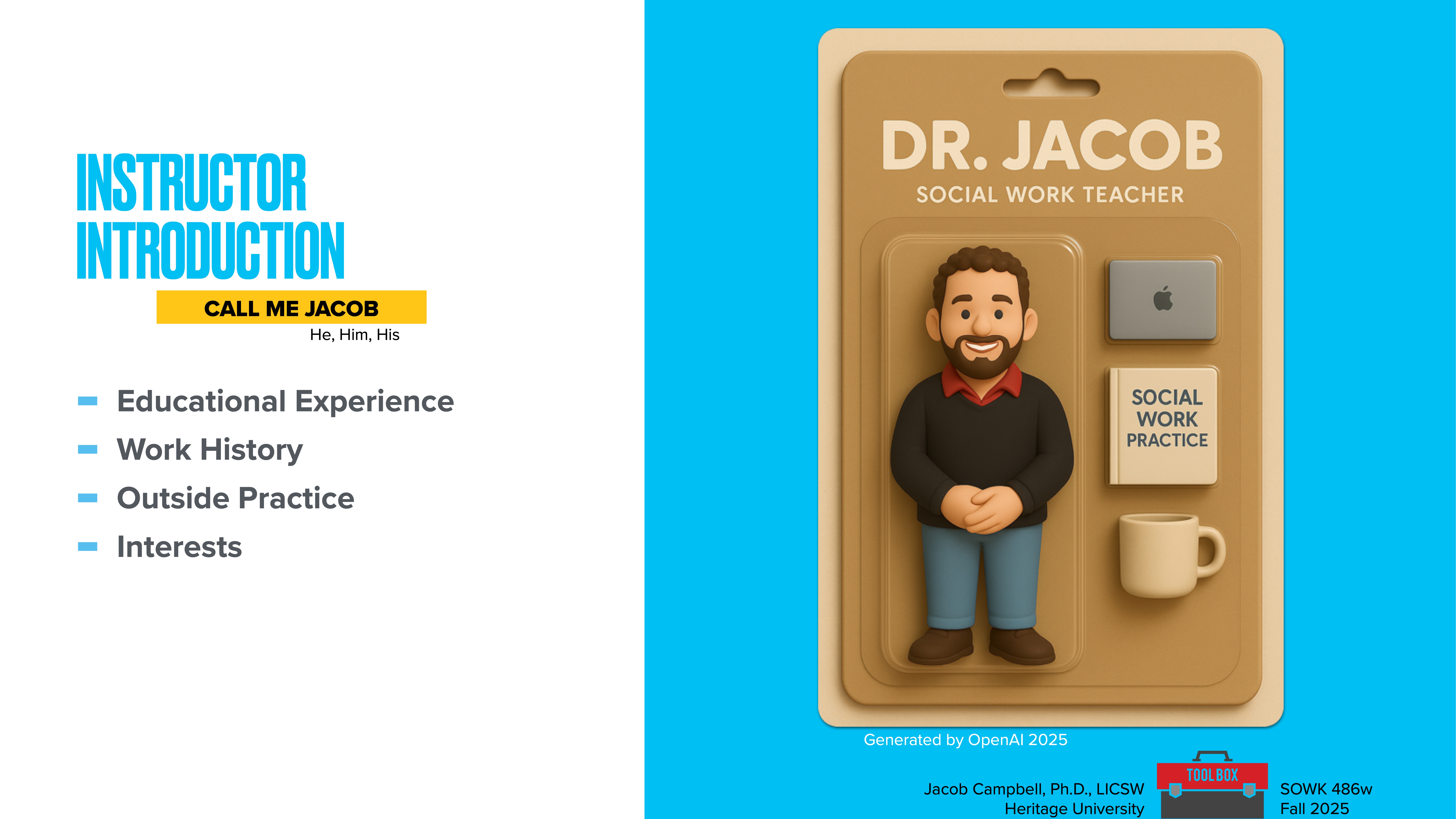 A slide features a cartoon figure labeled 'DR. JACOB, SOCIAL WORK TEACHER' alongside a laptop, book titled 'SOCIAL WORK PRACTICE,' and a coffee cup. Text reads: 'Instructor Introduction - Call Me Jacob, He, Him, His. Educational Experience, Work History, Outside Practice, Interests.' Bottom: 'Jacob Campbell, Ph.D., LICSW, Heritage University, SOWK 486w, Fall 2025.'