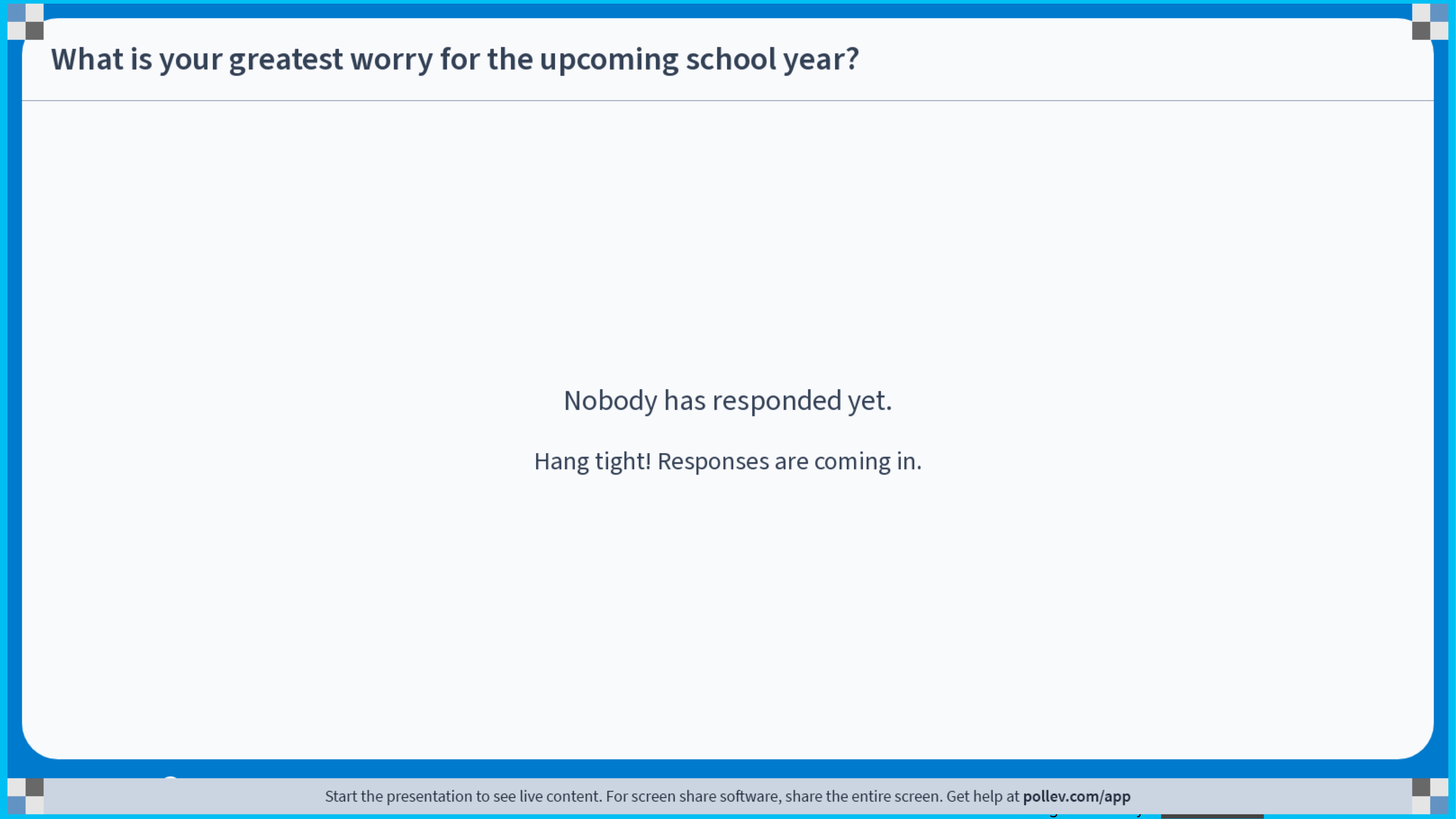 Slide displays a question: 'What is your greatest worry for the upcoming school year?' Empty response area shows: 'Nobody has responded yet. Hang tight! Responses are coming in.' Context includes a note about viewing live content.