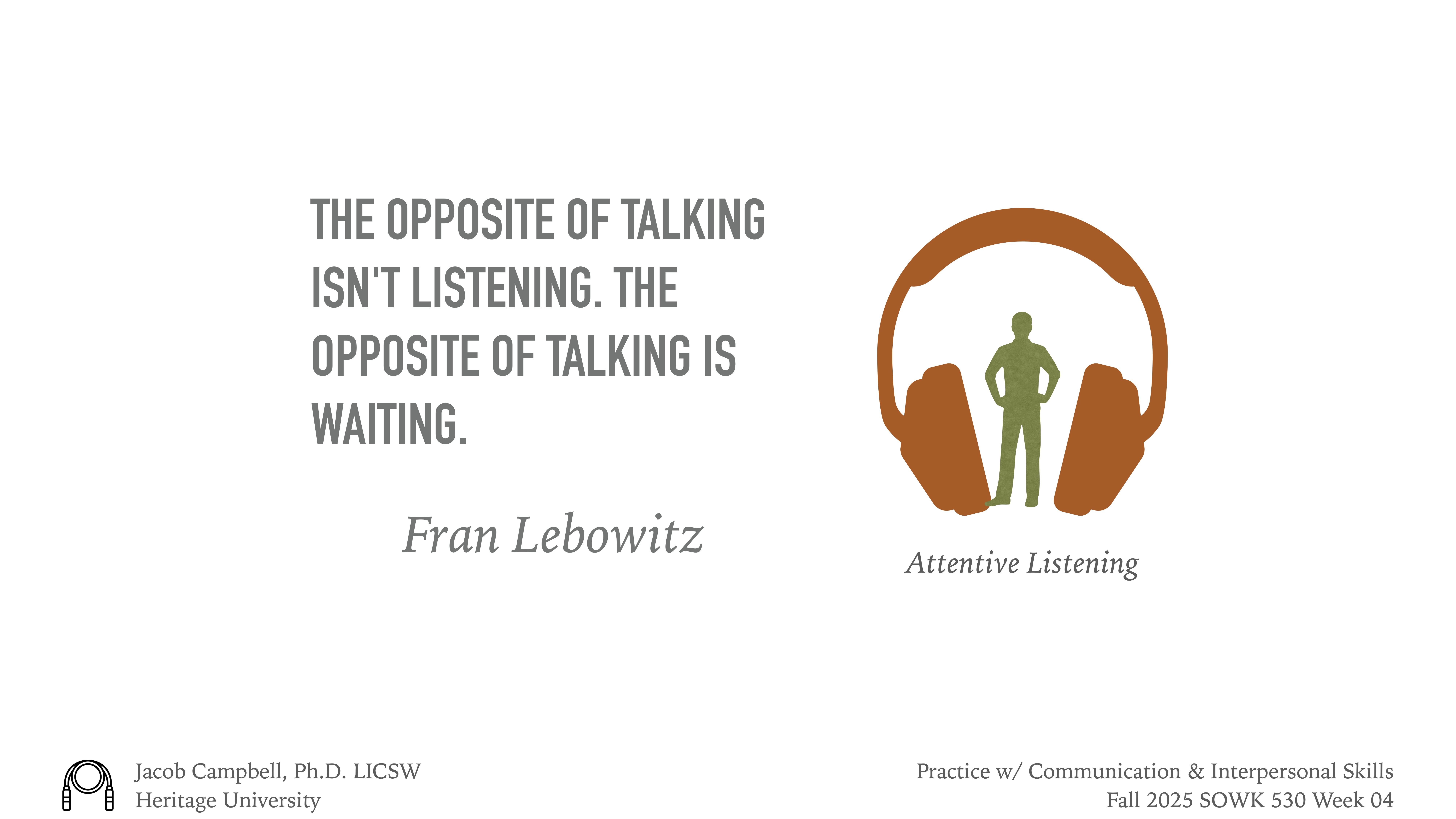 A silhouette stands with headphones around it, symbolizing attentive listening. Quote: 'The opposite of talking isn't listening. The opposite of talking is waiting.' - Fran Lebowitz. Presentation details are at the bottom.