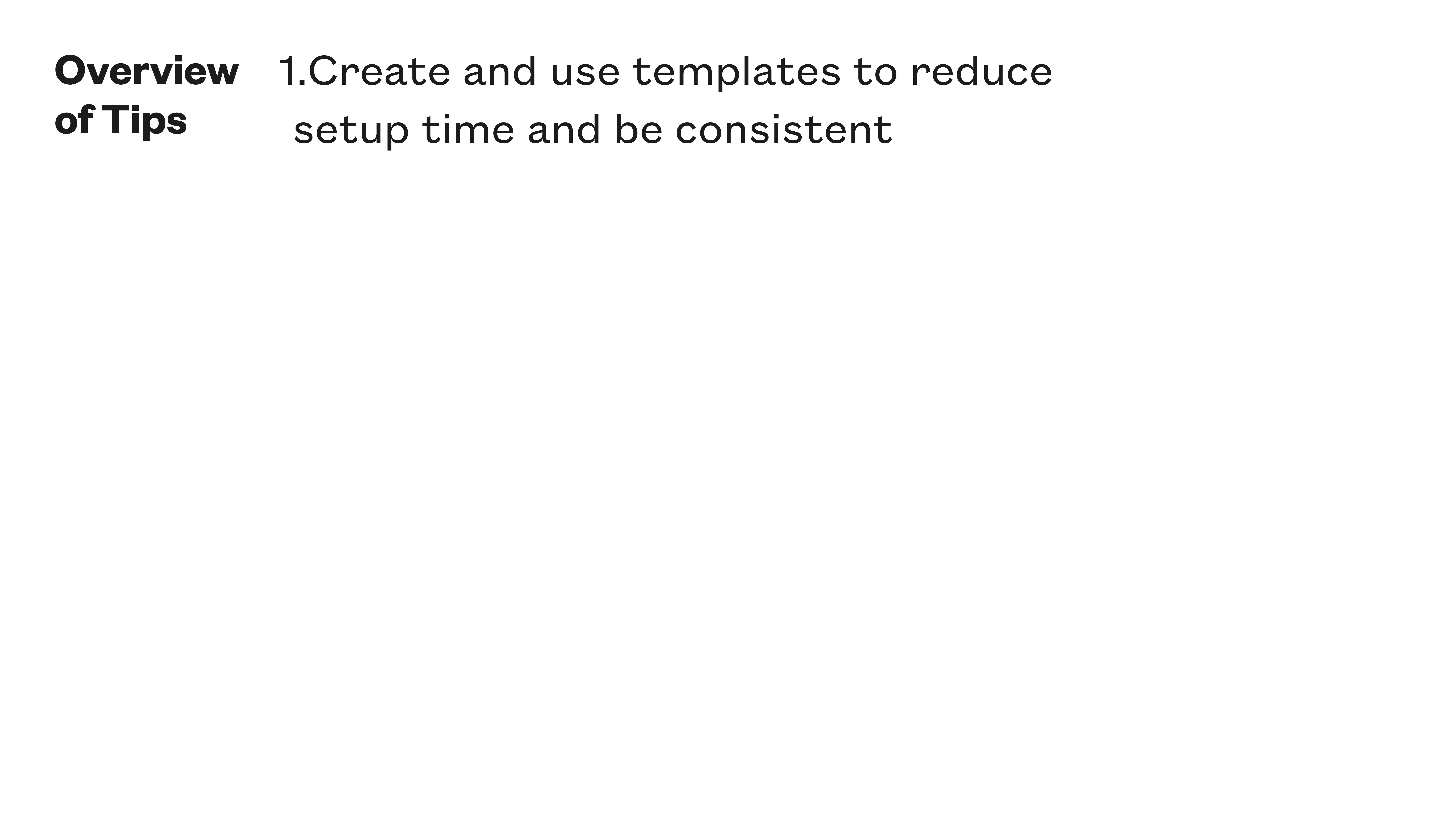 Text on a slide includes: 'Overview of Tips 1. Create and use templates to reduce setup time and be consistent.' The background is plain white.