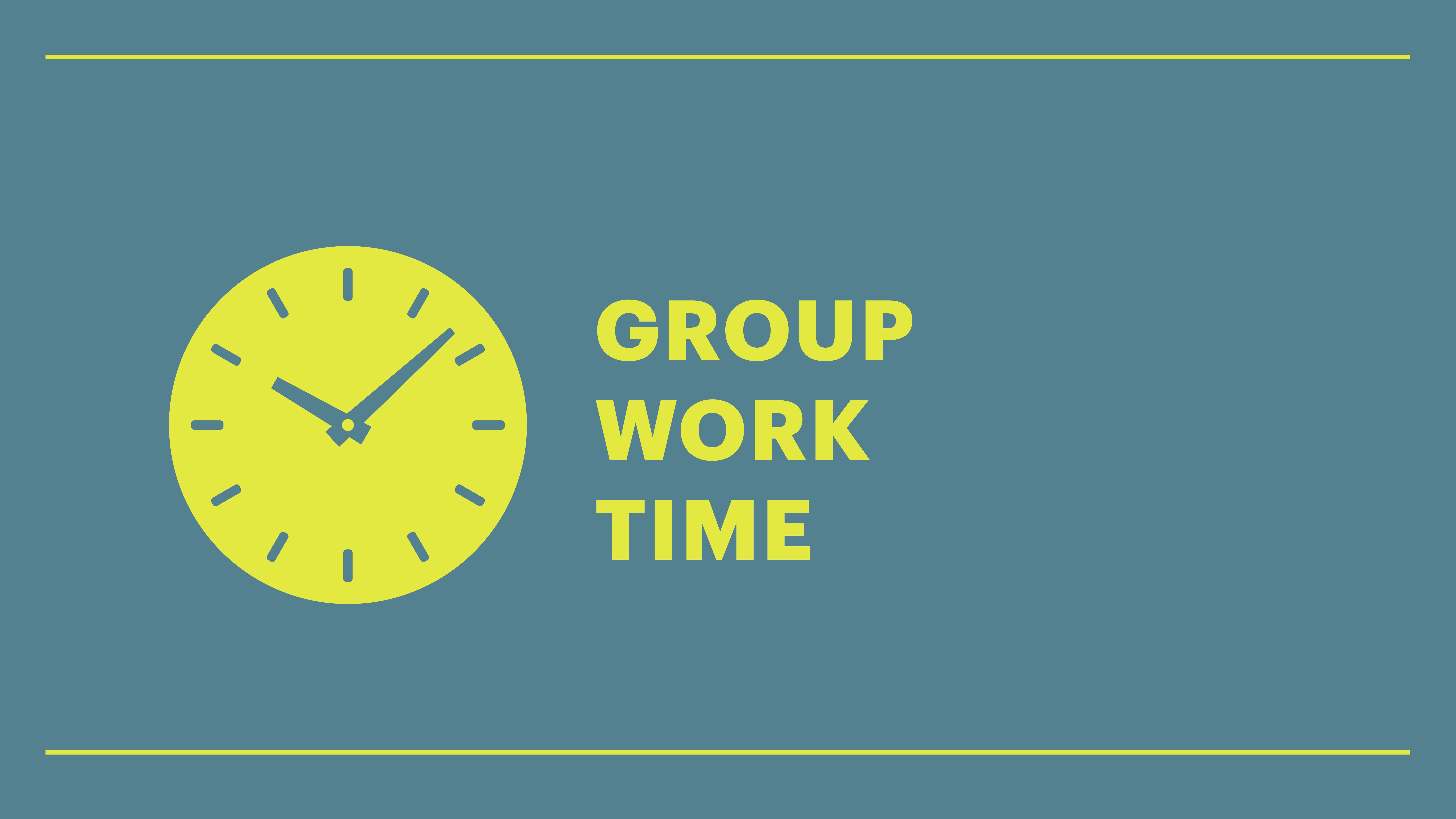Clock illustration displays time, positioned left; text 'GROUP WORK TIME' in bold yellow on the right; teal background framed by yellow lines on top and bottom.