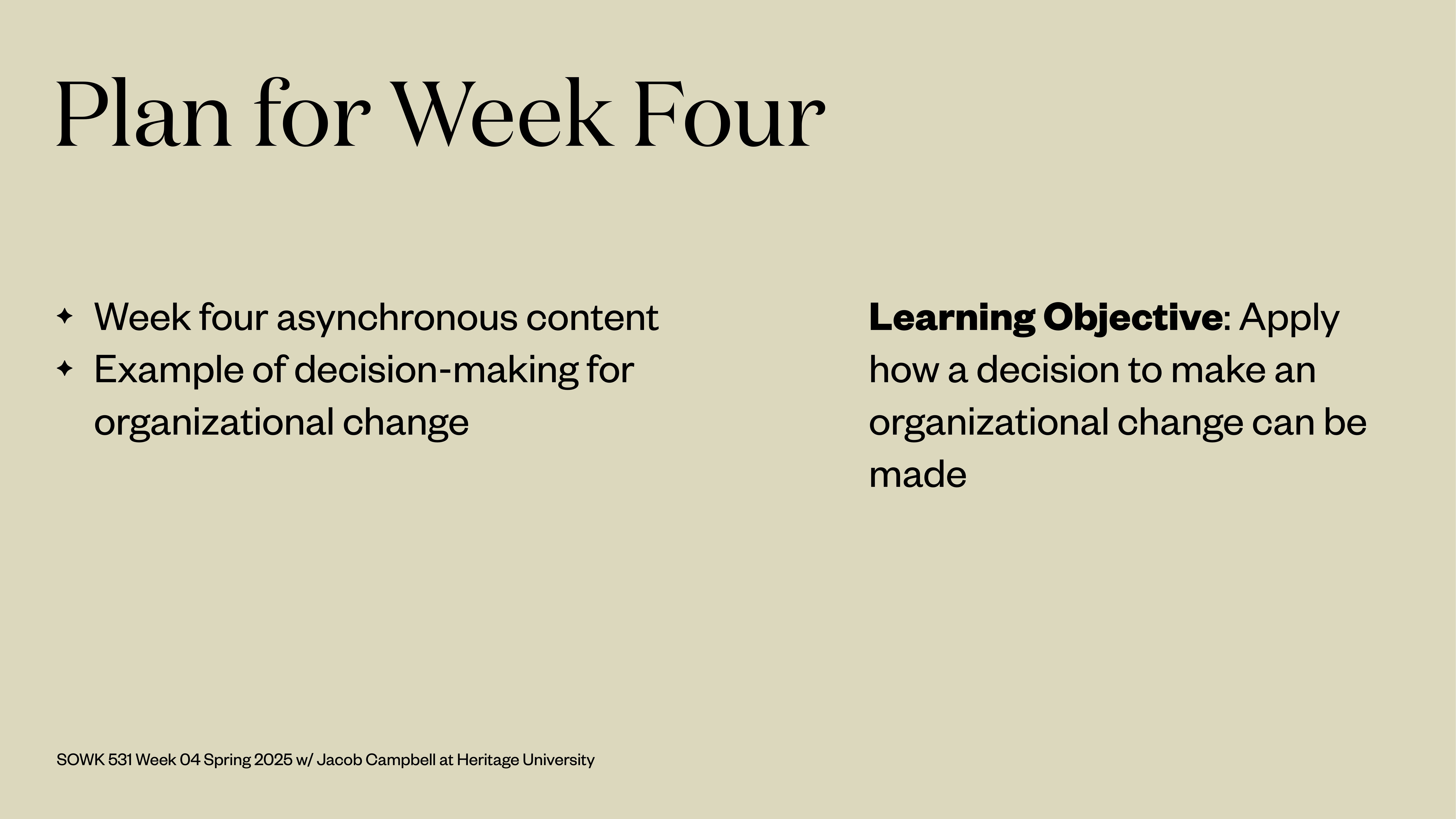 Slide titled 'Plan for Week Four' outlines objectives. Lists items: 'Week four asynchronous content,' 'Example of decision-making for organizational change.' States learning objective: 'Apply how a decision to make an organizational change can be made.'