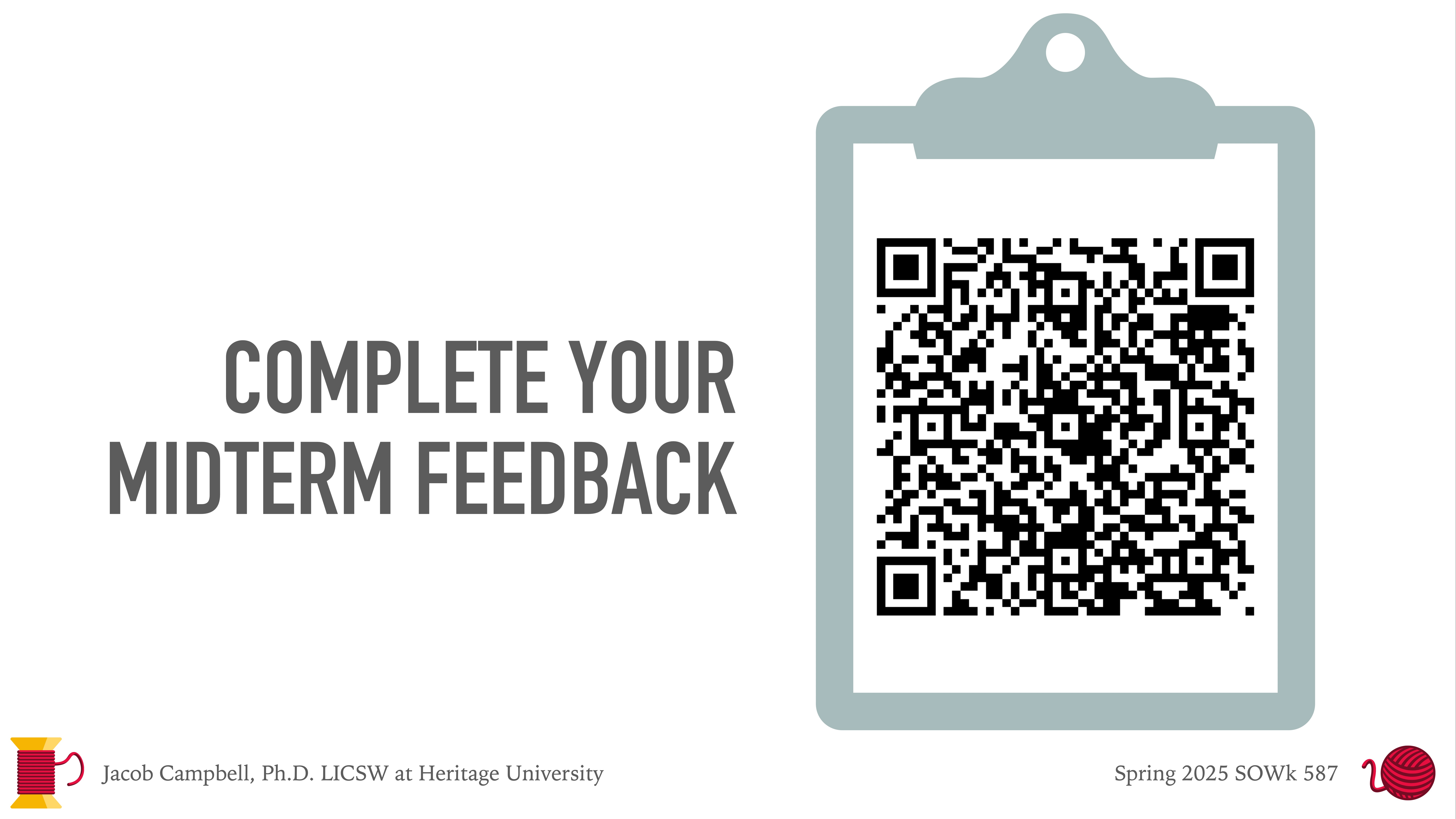 Clipboard displaying a QR code; text reads 'COMPLETE YOUR MIDTERM FEEDBACK.' Context includes a label 'Jacob Campbell, Ph.D. LICSW at Heritage University,' and mention of 'Spring 2025 SOWK 587.'