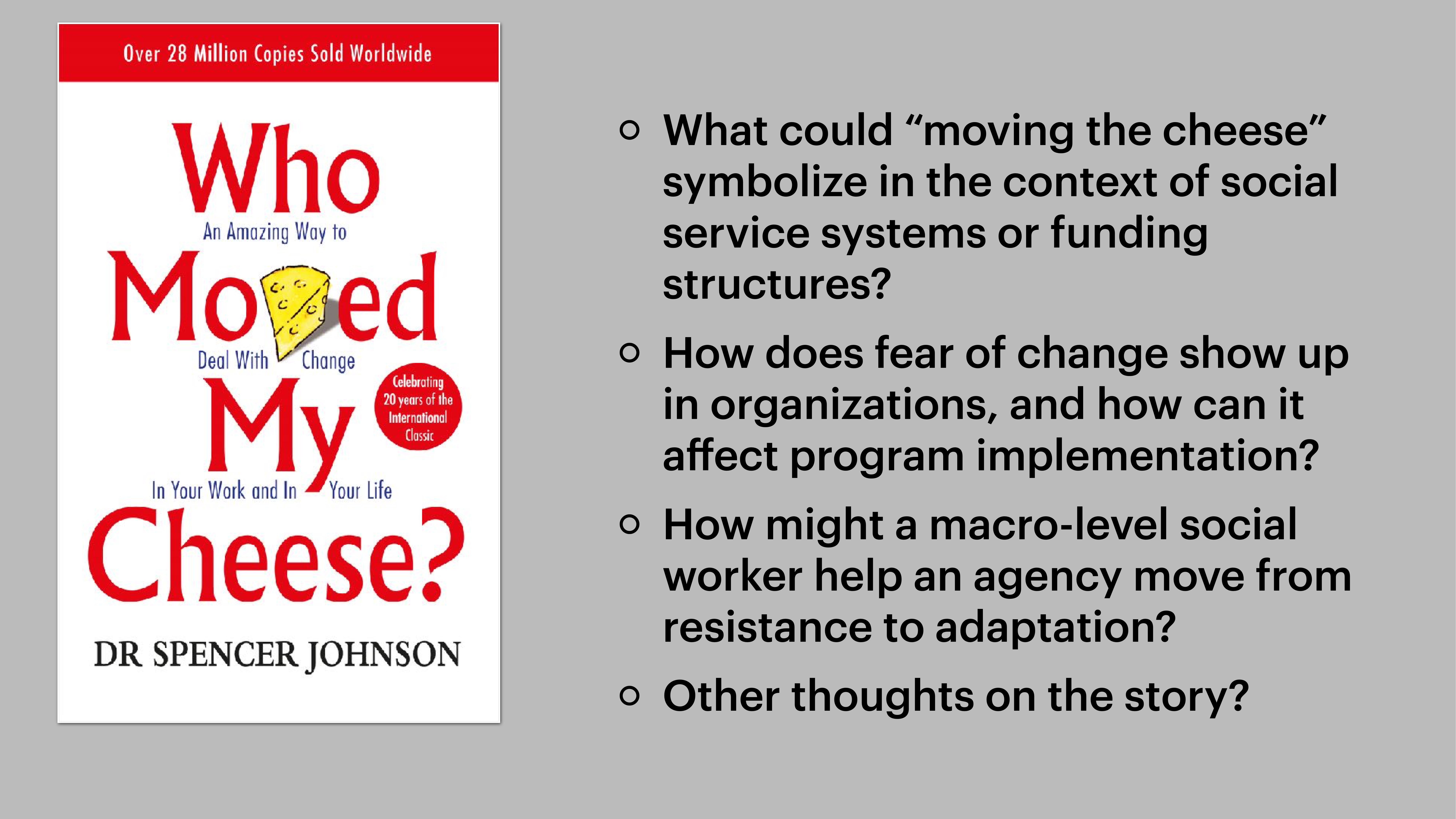 The image features a book cover and discussion questions. Cover: 'Who Moved My Cheese?' by Dr. Spencer Johnson. Questions: symbolism of change, fear in organizations, role of social workers, and general thoughts.