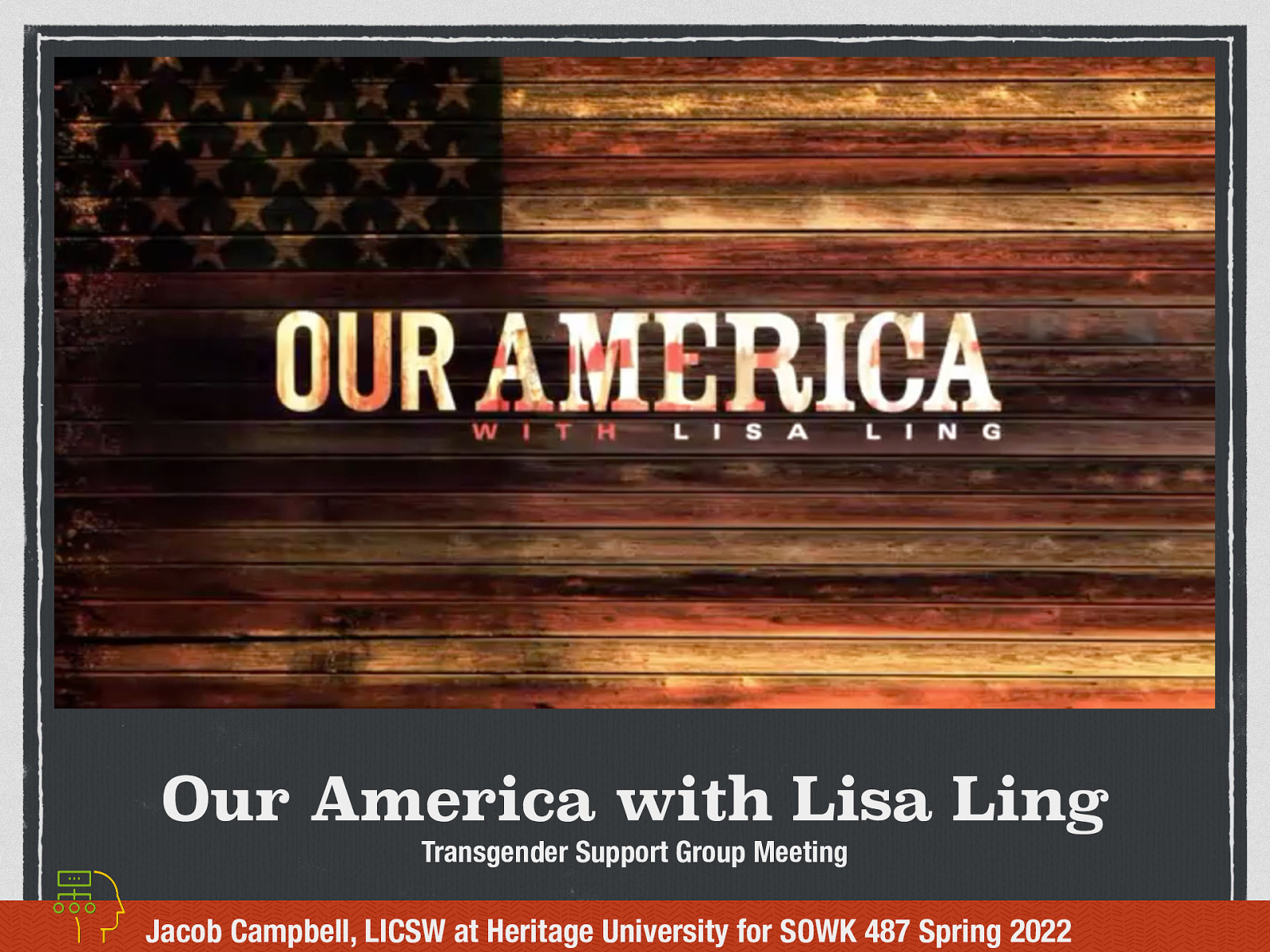 Our America with Lisa Ling Transgender Support Group Meeting Jacob Campbell, LICSW at Heritage University for SOWK 487 Spring 2022
