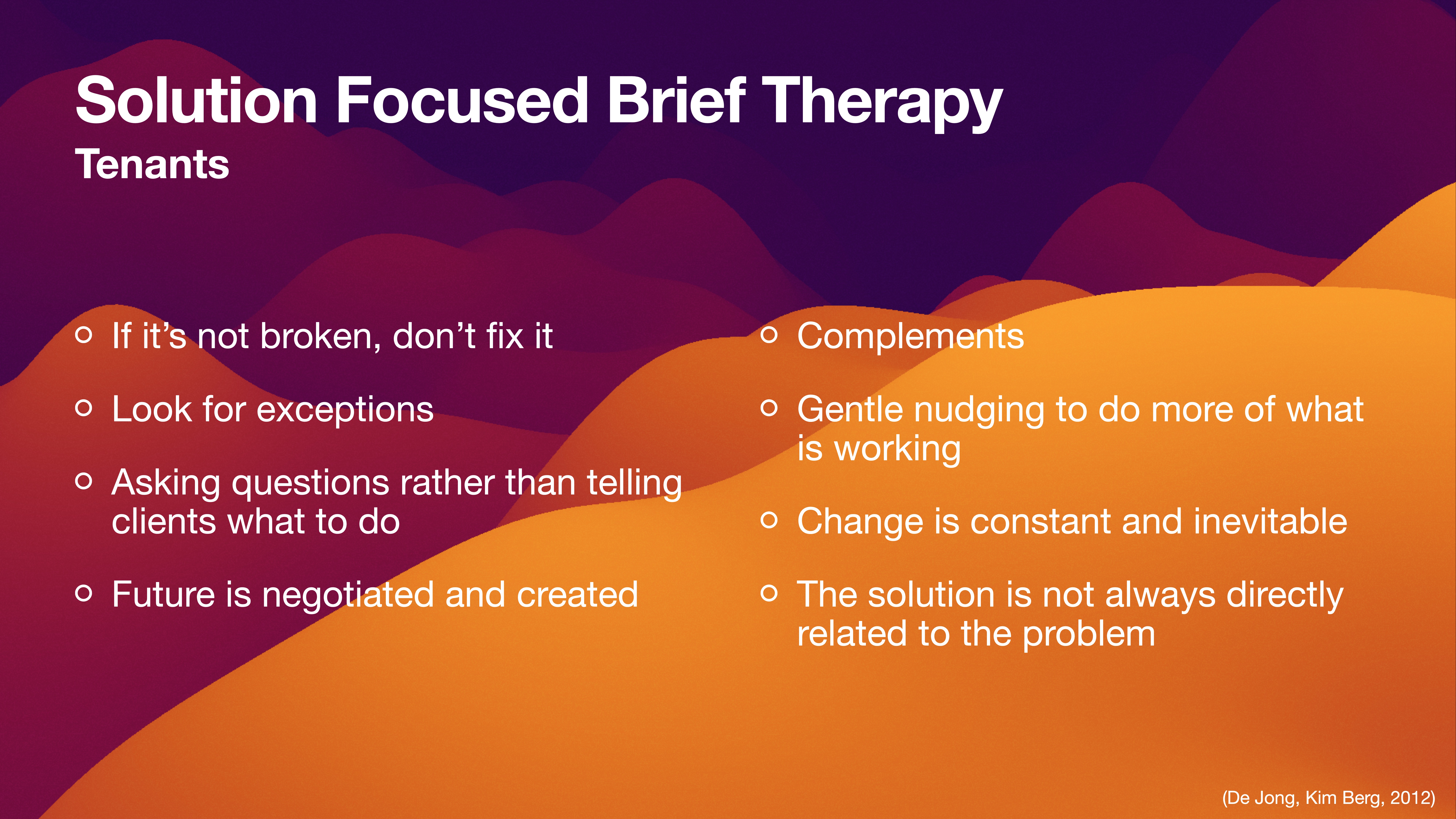 The image is a presentation slide titled 'Solution Focused Brief Therapy.' It lists tenants: 'If it’s not broken, don’t fix it,' 'Look for exceptions,' 'Ask questions,' 'Future is negotiated,' 'Complements,' 'Gentle nudging,' 'Change is constant,' 'Solution not always related.' Background is abstract purple and orange shapes. (De Jong, Kim Berg, 2012)