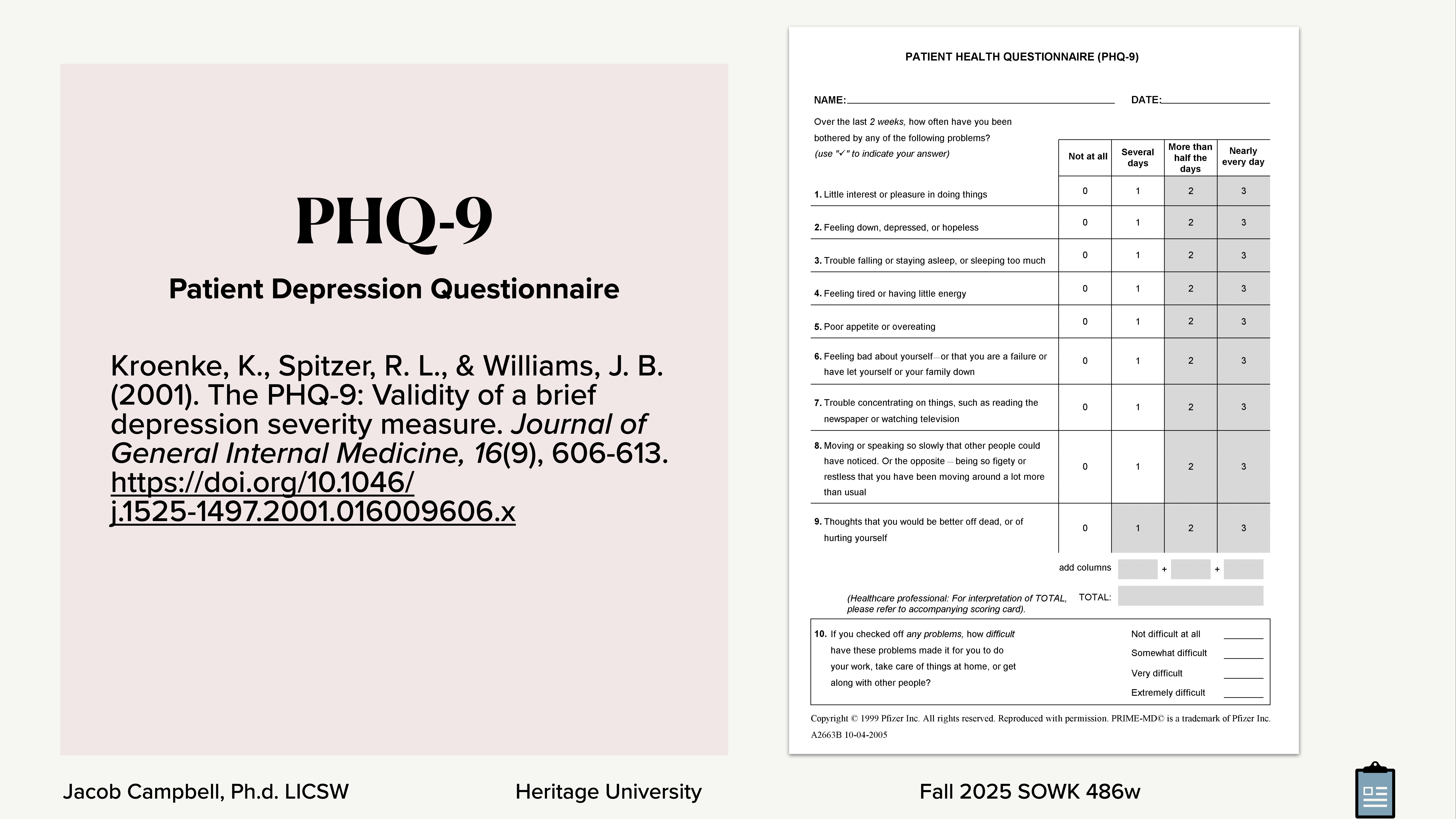 **Object:** Slide**Action:** Displays PHQ-9 questionnaire information**Context:** Presentation slide with citation and form image. Text includes 'PHQ-9 Patient Depression Questionnaire' and citation to Kroenke et al. (2001) study from Journal of General Internal Medicine. Additional details about course and author are: Jacob Campbell, Ph.D. LICSW, Heritage University, Fall 2025 SOWK 486w.