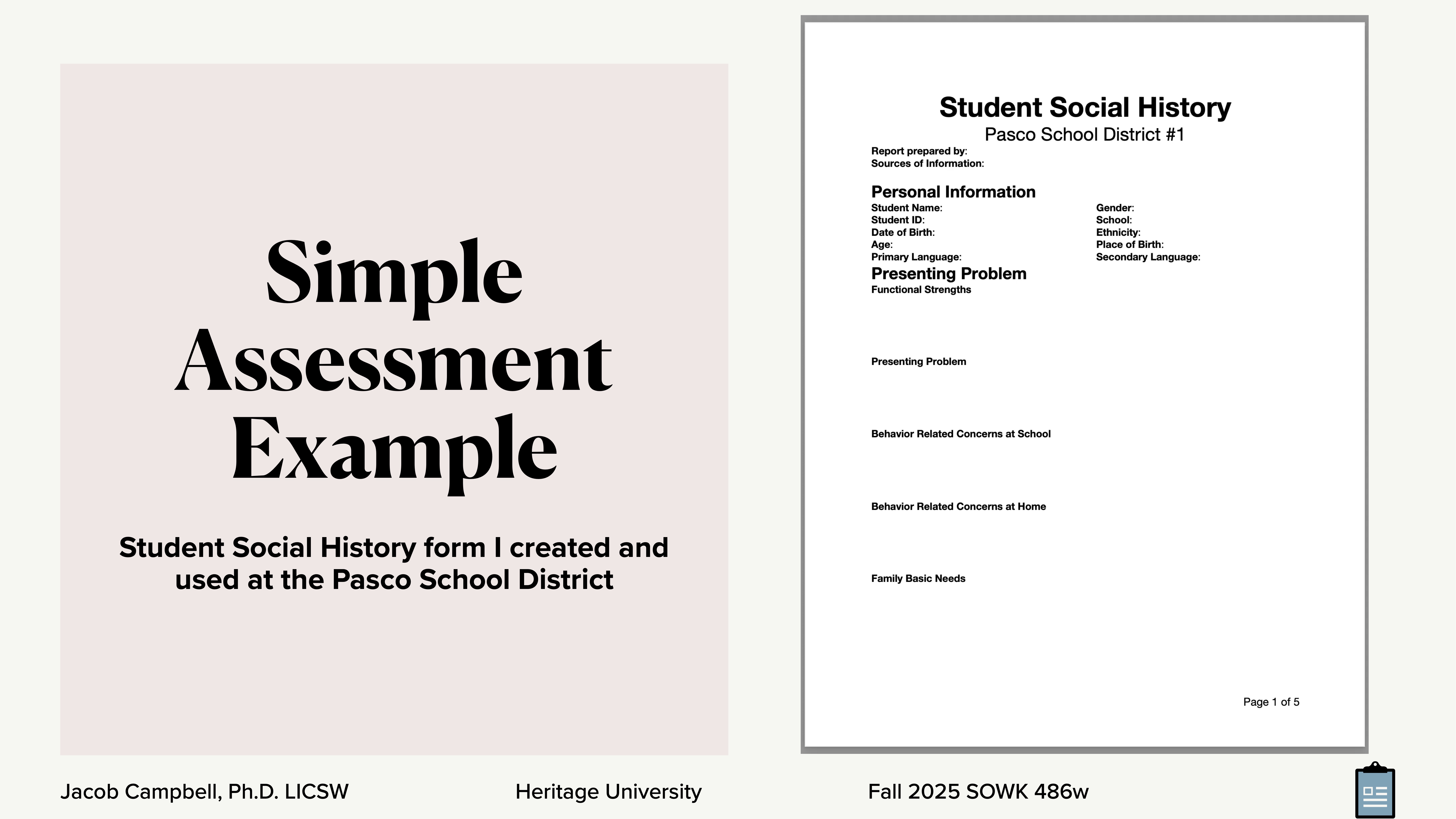 **Object**: Presentation slide**Action**: Displays an assessment example and a student social history form.**Context**: Title 'Simple Assessment Example' with form sections like Personal Information and Presenting Problem. Created by Jacob Campbell, Ph.D., Fall 2025, for Heritage University.