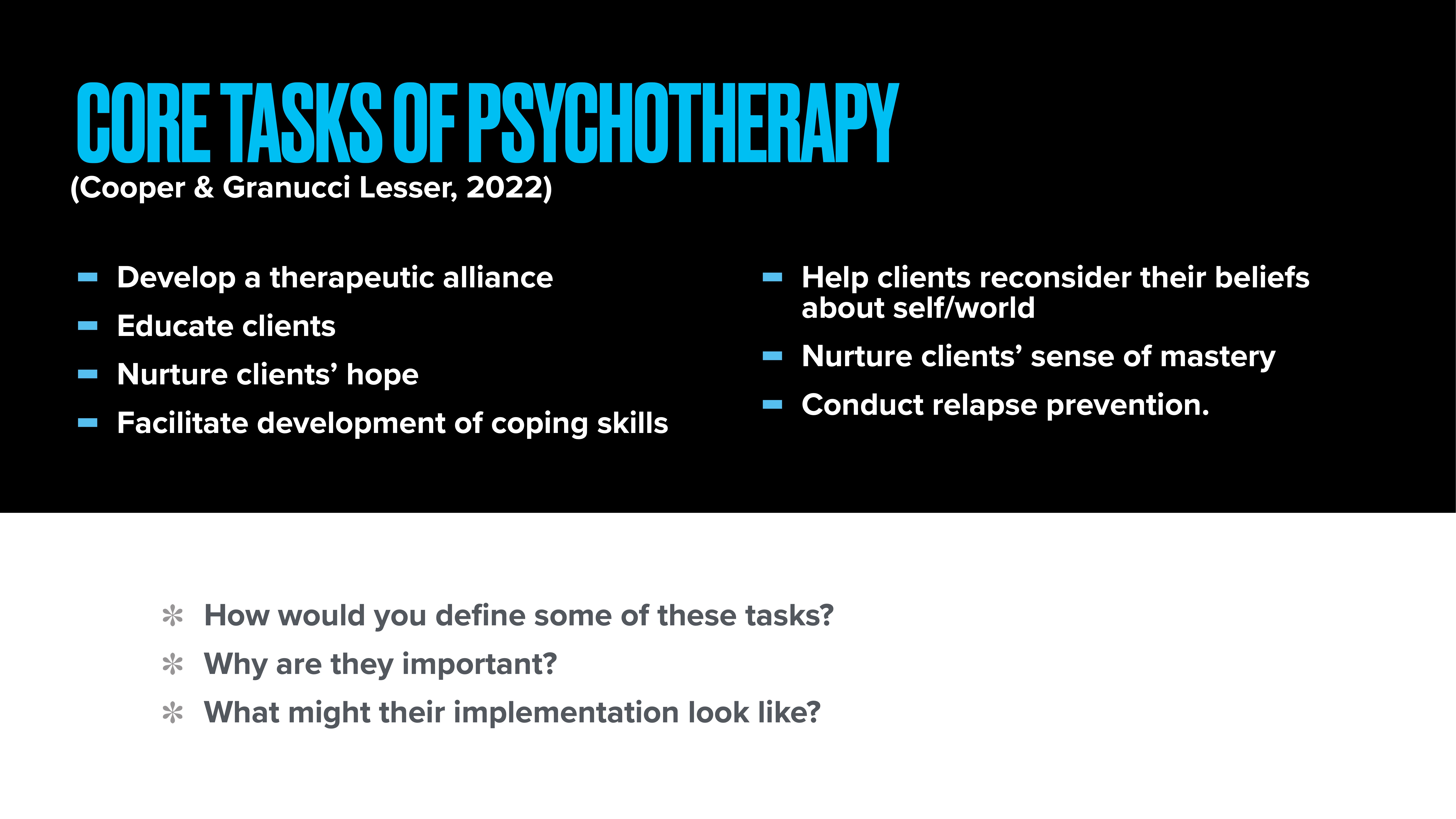 Title: 'Core Tasks of Psychotherapy' by Cooper & Granucci Lesser, 2022. The slide lists tasks: develop therapeutic alliance, educate, nurture hope, coping skills, reconsider beliefs, sense of mastery, prevent relapse.Questions: Defining tasks? Importance? Implementation?