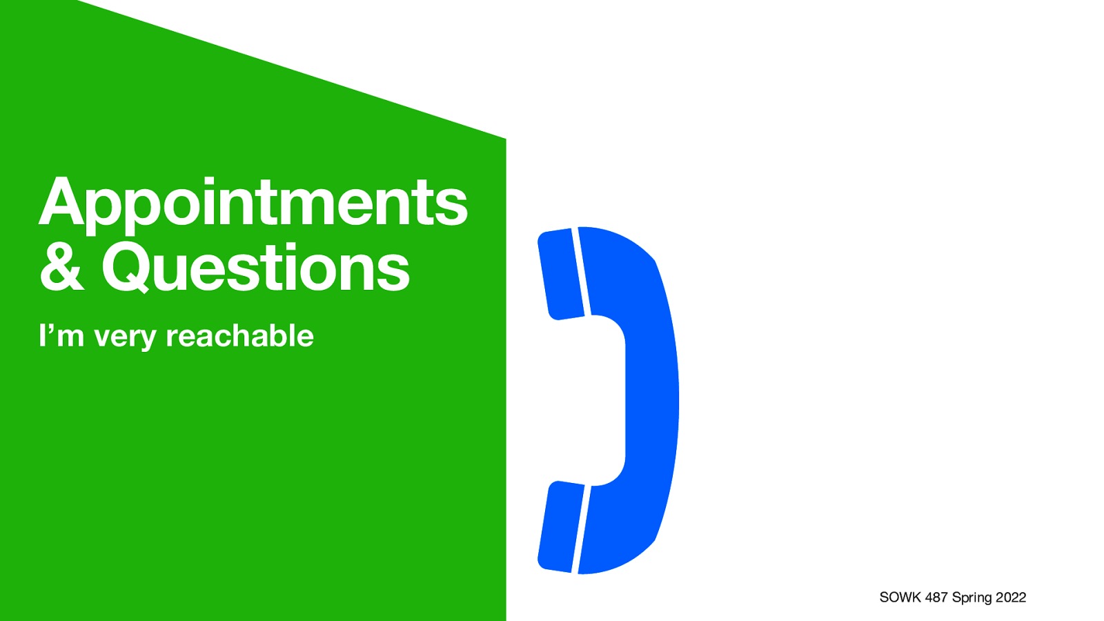 Appointments & Questions I’m very reachable Jacob Campbell, LICSW at Heritage University SOWK 487 Spring 2022
