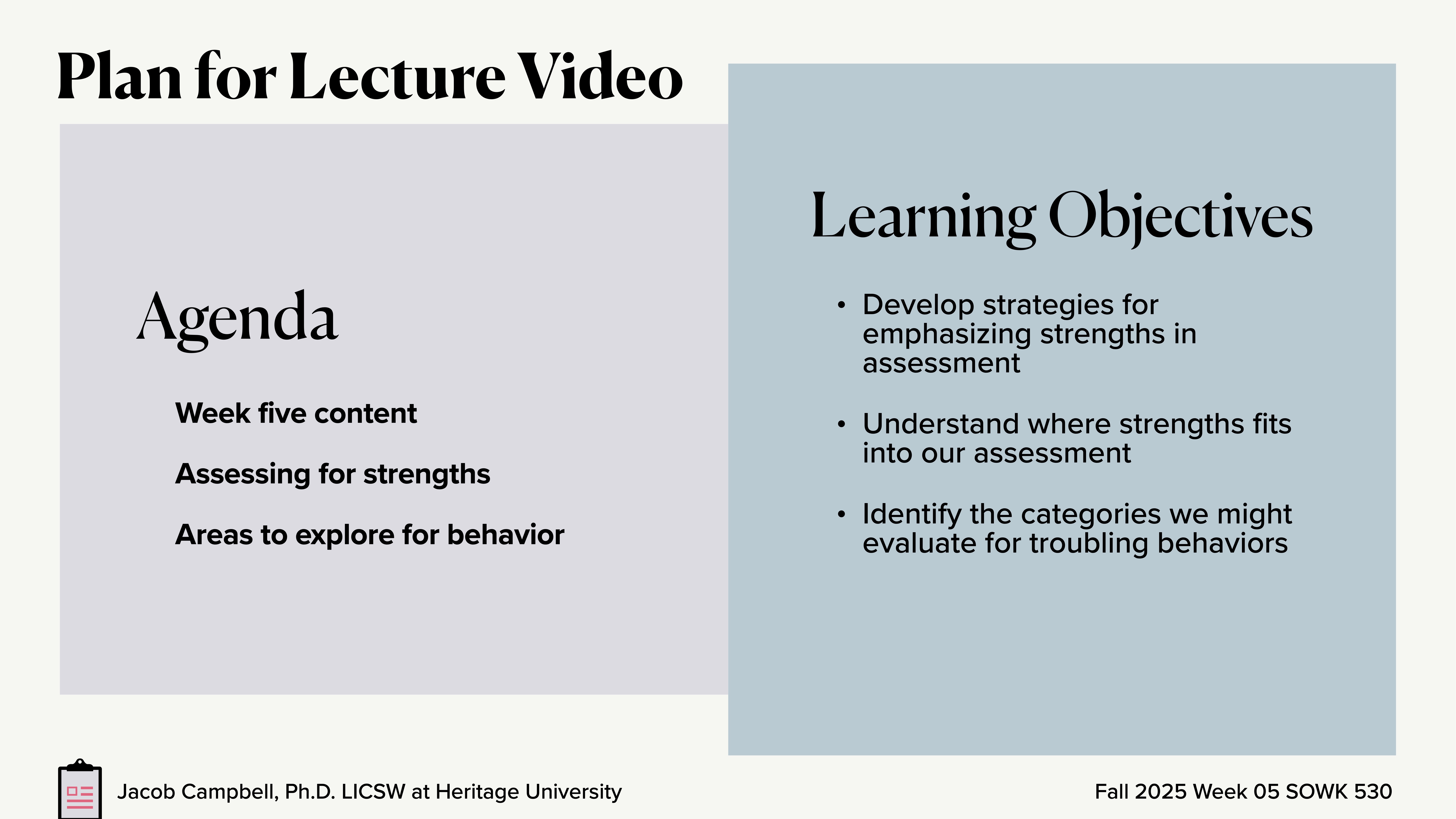 The slide is titled 'Plan for Lecture Video,' showing two sections: 'Agenda' listing topics and 'Learning Objectives' detailing goals like emphasizing strengths in assessments. Footer credits Jacob Campbell at Heritage University, Fall 2025.