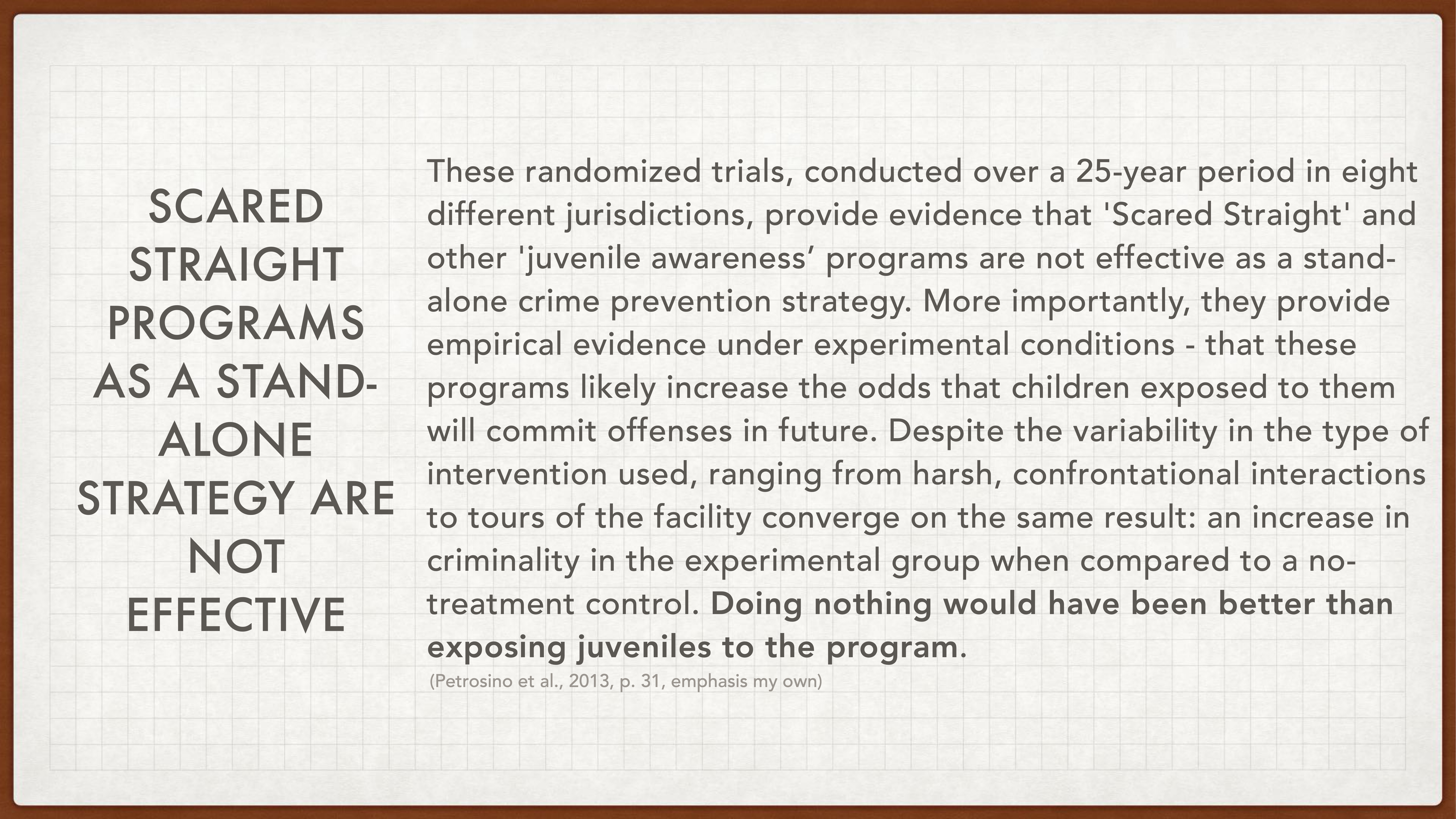 Text on a presentation slide states, 'SCARED STRAIGHT PROGRAMS AS A STAND-ALONE STRATEGY ARE NOT EFFECTIVE.' The slide details a study showing these programs may increase future criminality compared to no intervention.