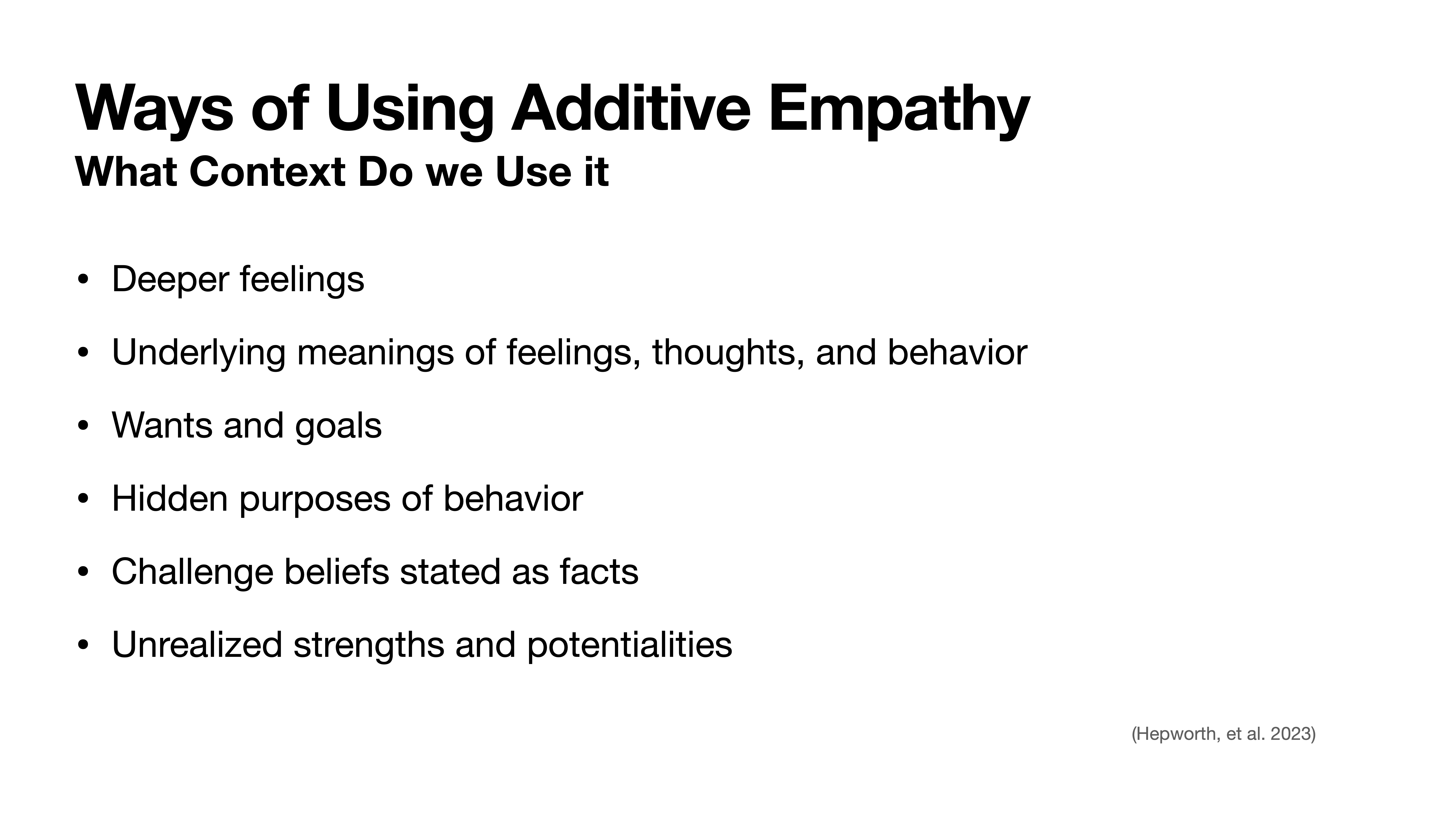 The slide lists ways of using additive empathy, emphasizing deeper feelings, underlying meanings, wants, hidden purposes, challenging beliefs, and unrealized strengths. It is part of a presentation. (Hepworth, et al. 2023)