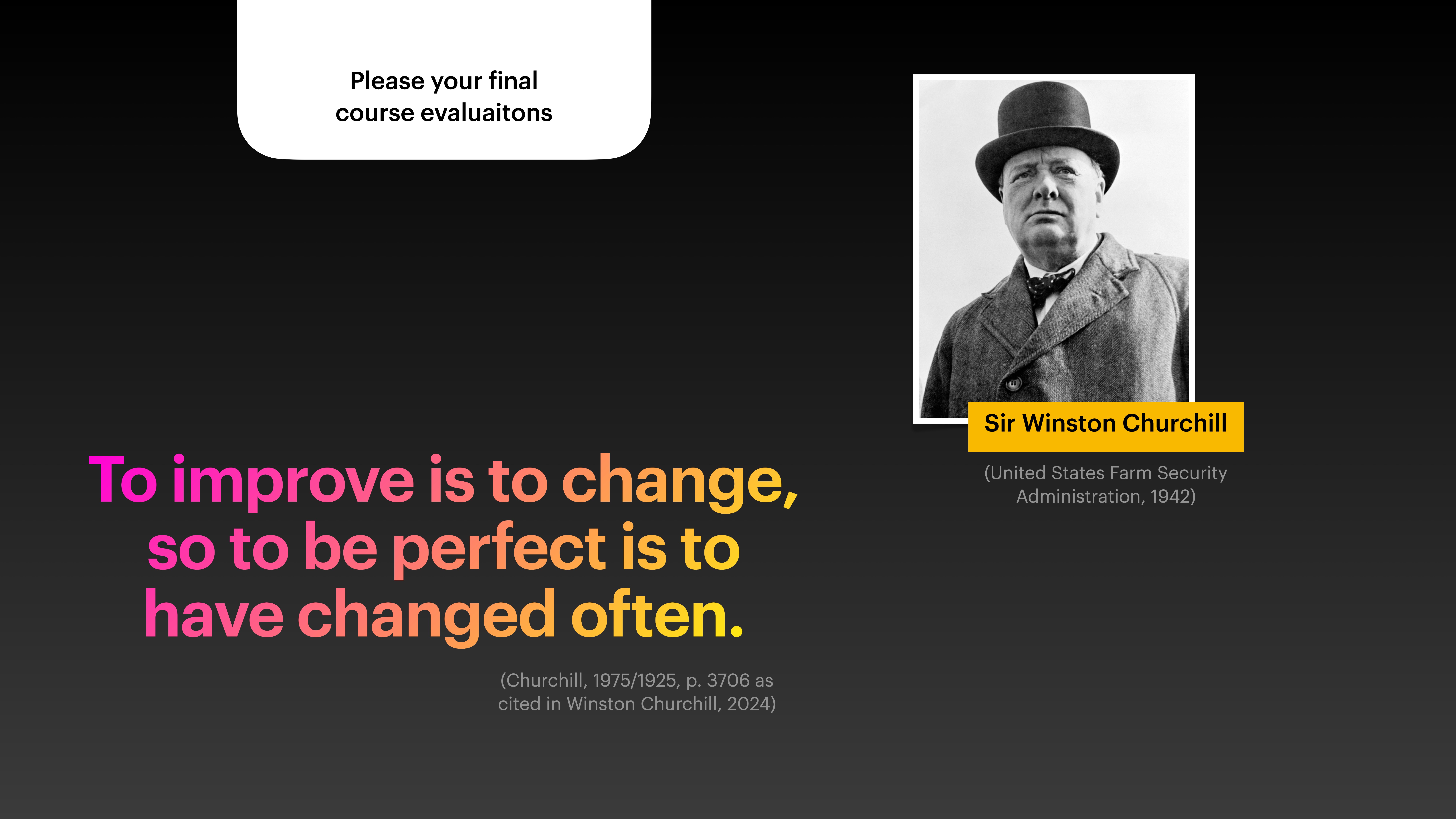 A black-and-white photo of a man labeled 'Sir Winston Churchill' appears on a slide. The text reads: 'To improve is to change, so to be perfect is to have changed often.' Additional notes include course evaluation requests and citation details.