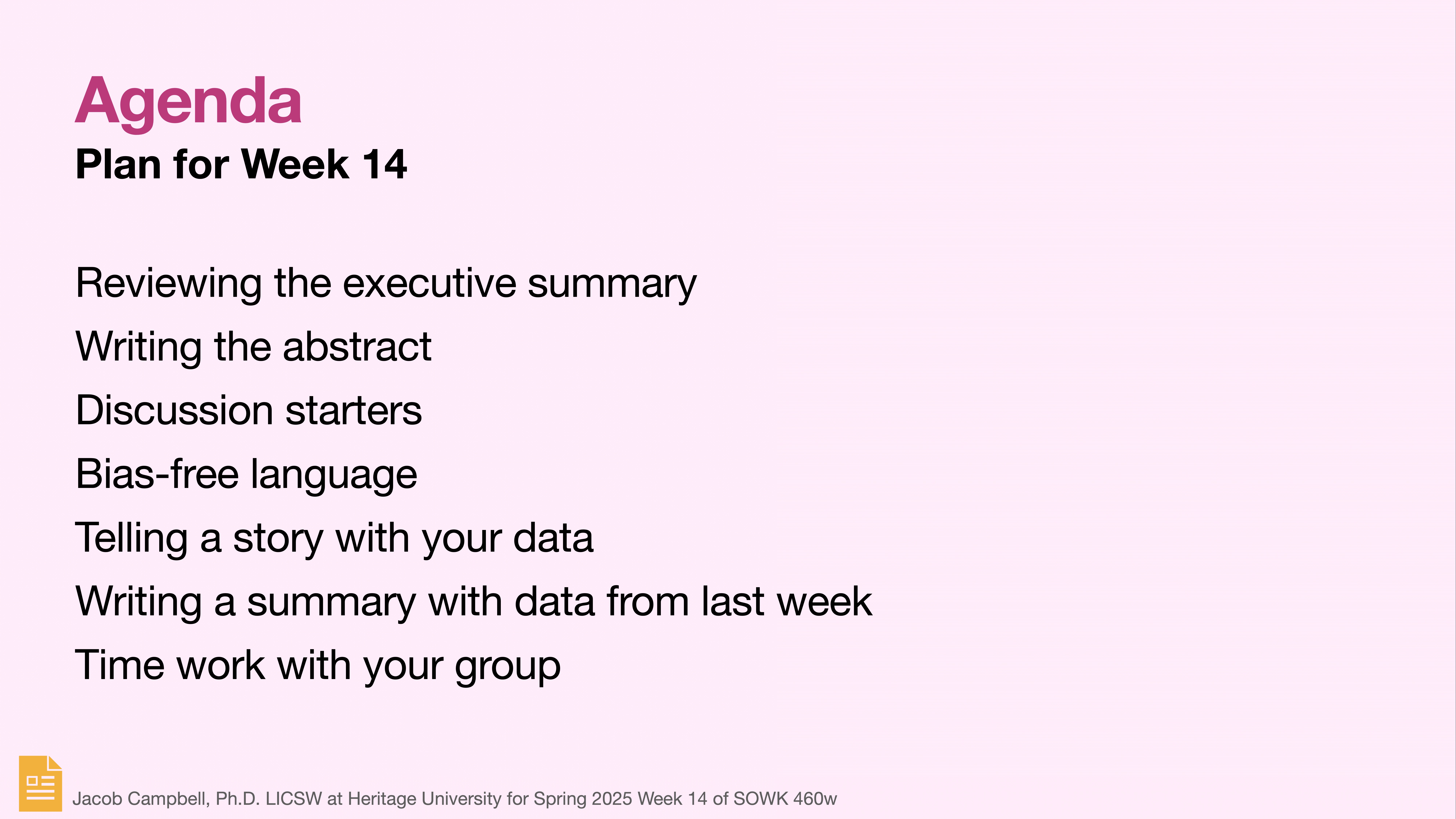 Agenda slide outlining 'Plan for Week 14' activities: reviewing the executive summary, writing the abstract, discussion starters, bias-free language, storytelling with data, writing a summary with previous data, and group work. The presentation is associated with Jacob Campbell, Ph.D., LICSW at Heritage University for Spring 2025 Week 14 of SOWK 460w.