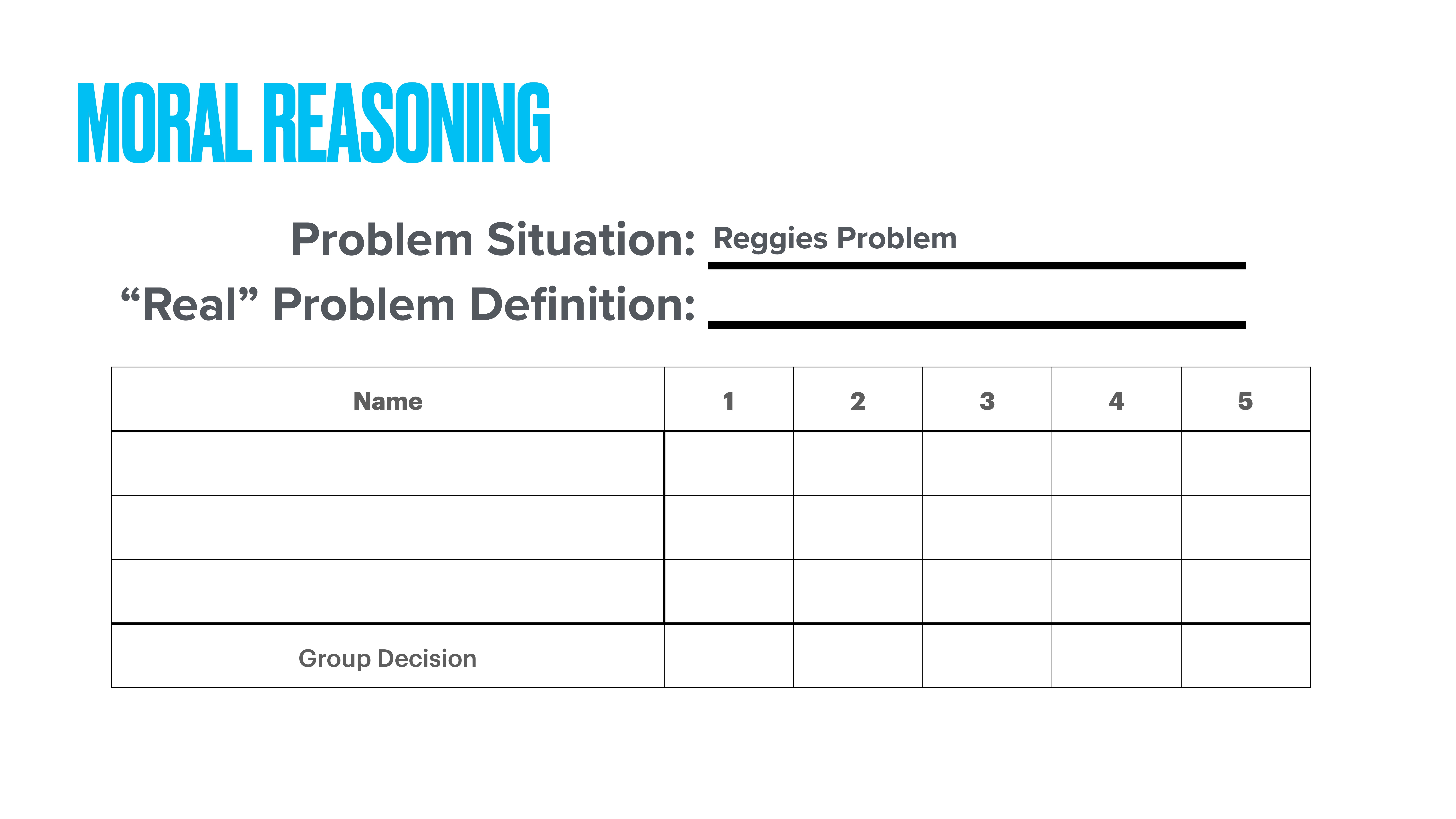 Grid table facilitates moral reasoning discussion. Rows prompt input for names and group decision. Context includes “Problem Situation: Reggies Problem,” “Real Problem Definition,” and columns numbered 1 to 5.