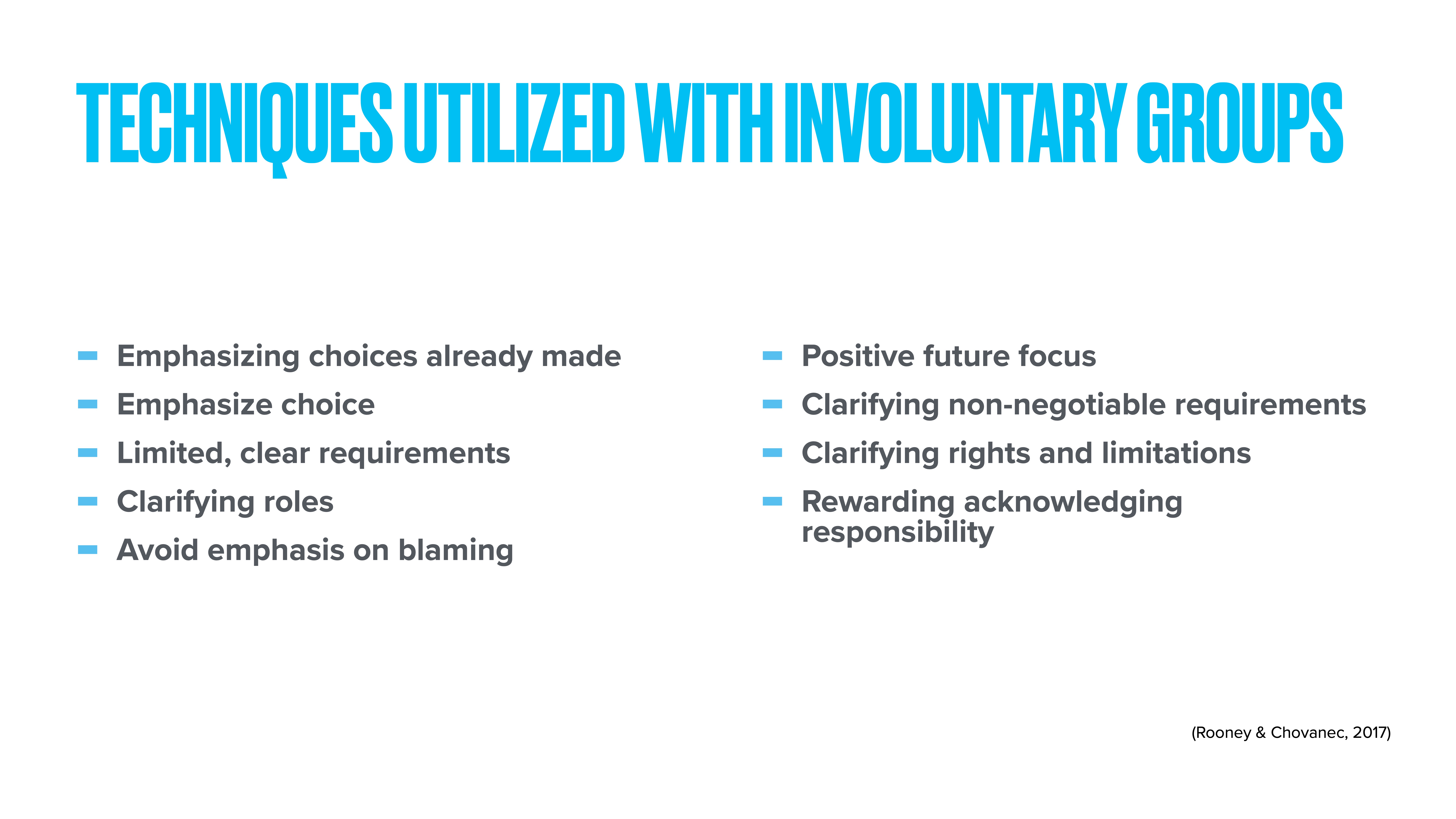 A slide lists techniques for working with involuntary groups. Techniques include emphasizing choices, clarifying roles and requirements, focusing on positive futures, and rewarding responsibility. Source: Rooney & Chovanec, 2011.