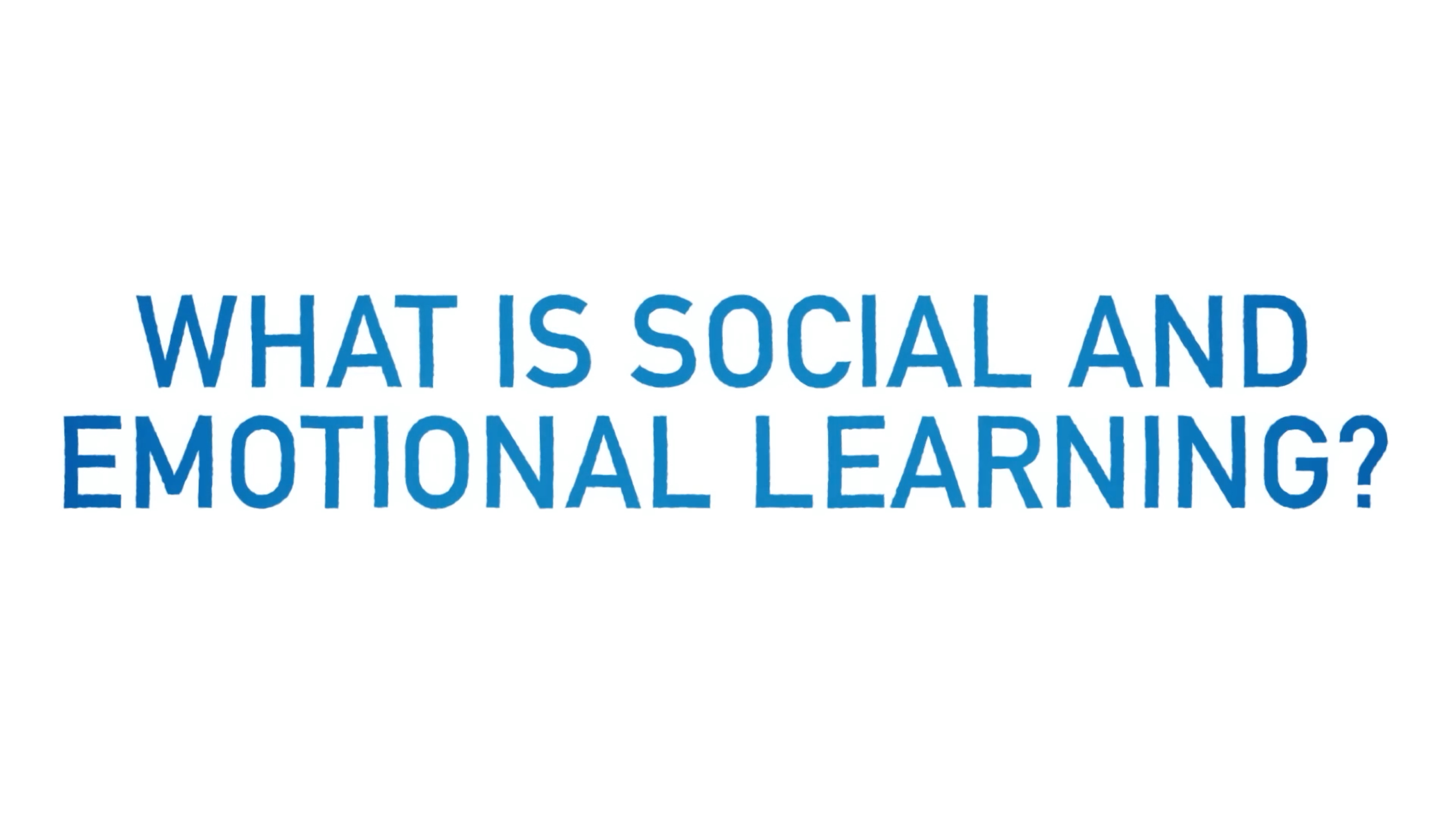 Text in large blue font asks, 'WHAT IS SOCIAL AND EMOTIONAL LEARNING?' against a plain white background.