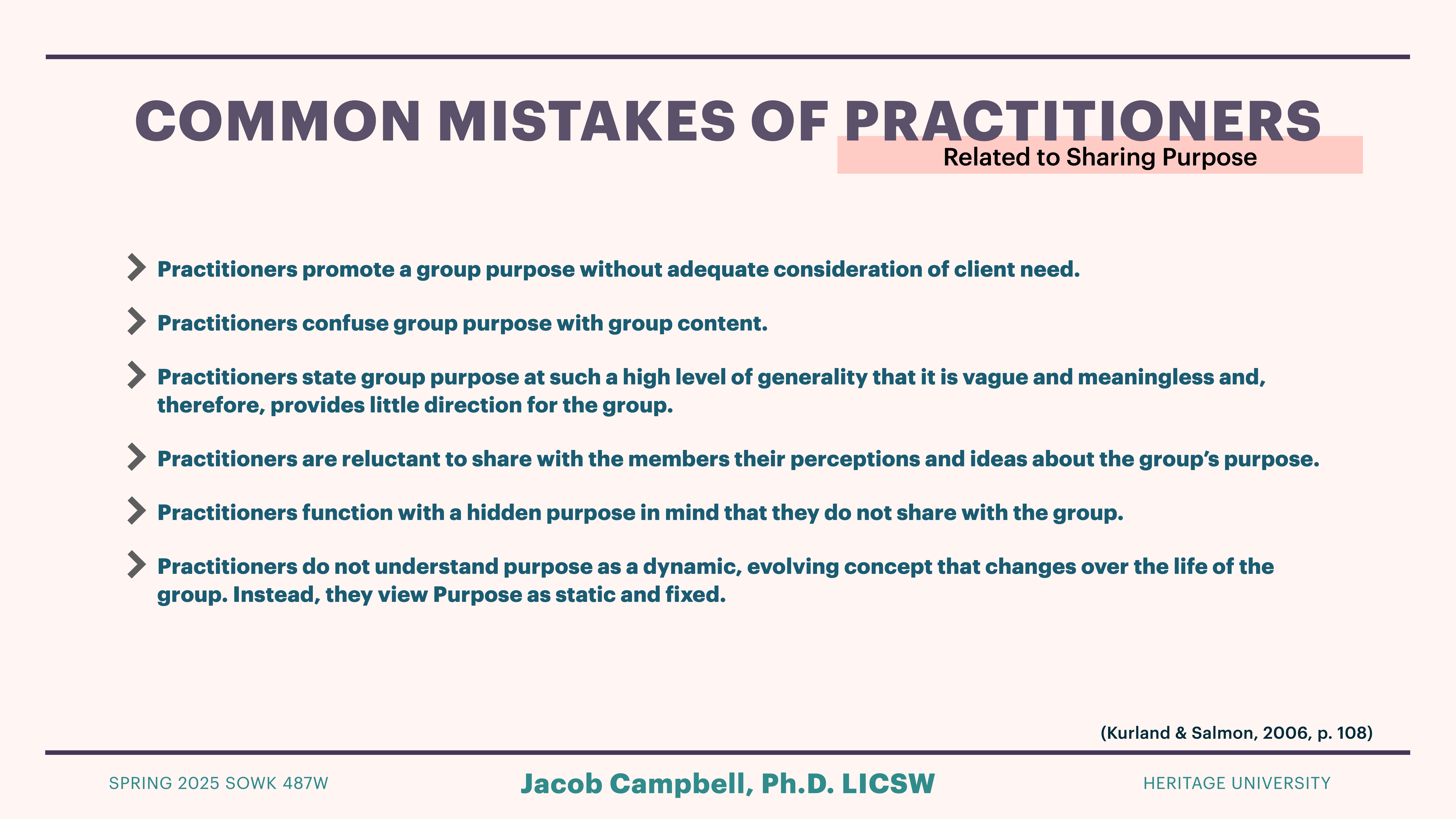 Slide listing common mistakes of practitioners related to sharing purpose. Key points include inadequate client consideration, confusing purpose with content, vague generality, reluctance to share perceptions, hidden agendas, and viewing purpose as static. (Spring 2025 SOWK 487W, Jacob Campbell, Ph.D. LICSW, Heritage University)