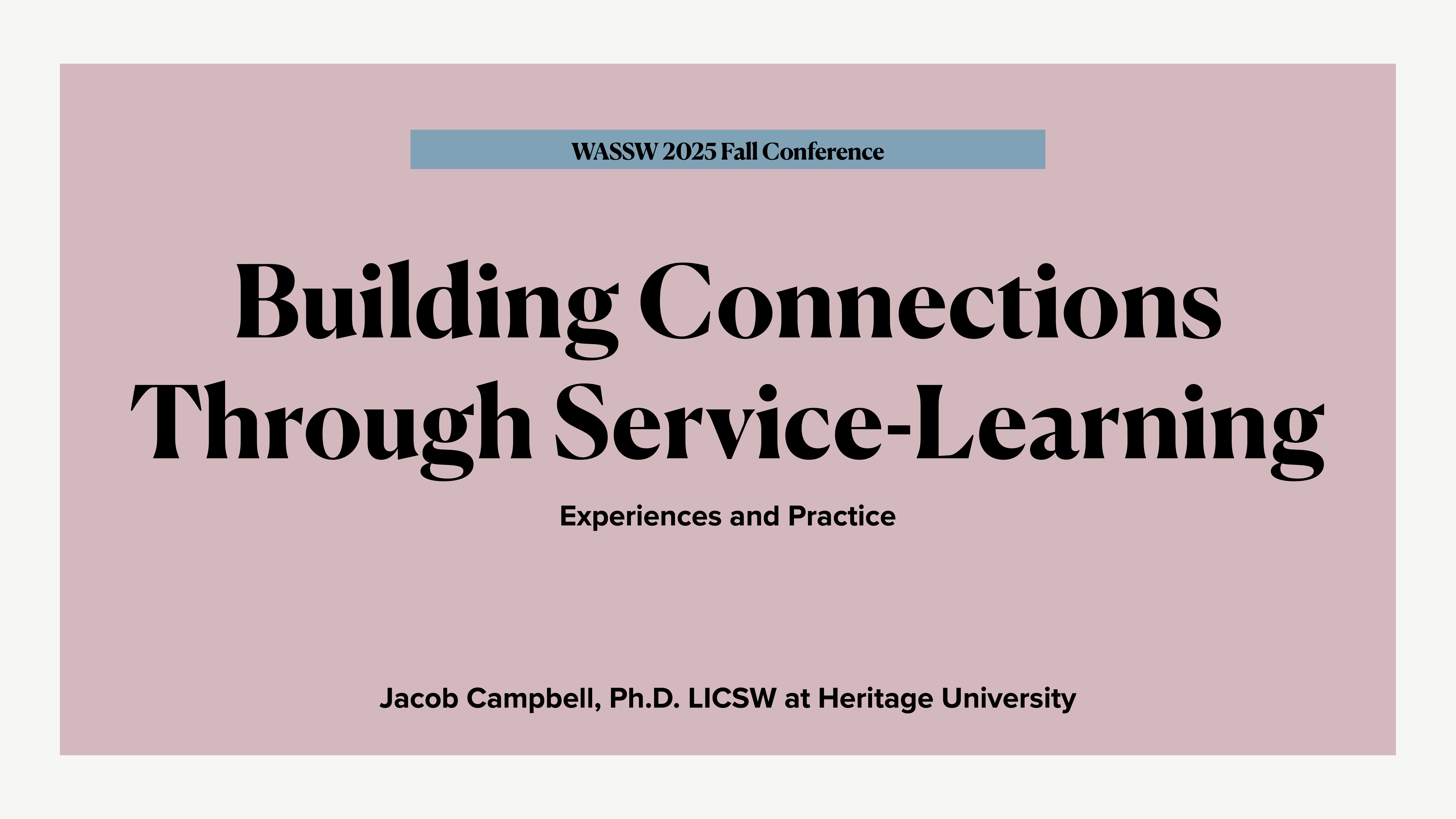 Slide featuring bold text: 'Building Connections Through Service-Learning' with subtitle 'Experiences and Practice.' Context: WASSW 2025 Fall Conference. Presenter: Jacob Campbell, Ph.D. LICSW at Heritage University. Background: Pink.