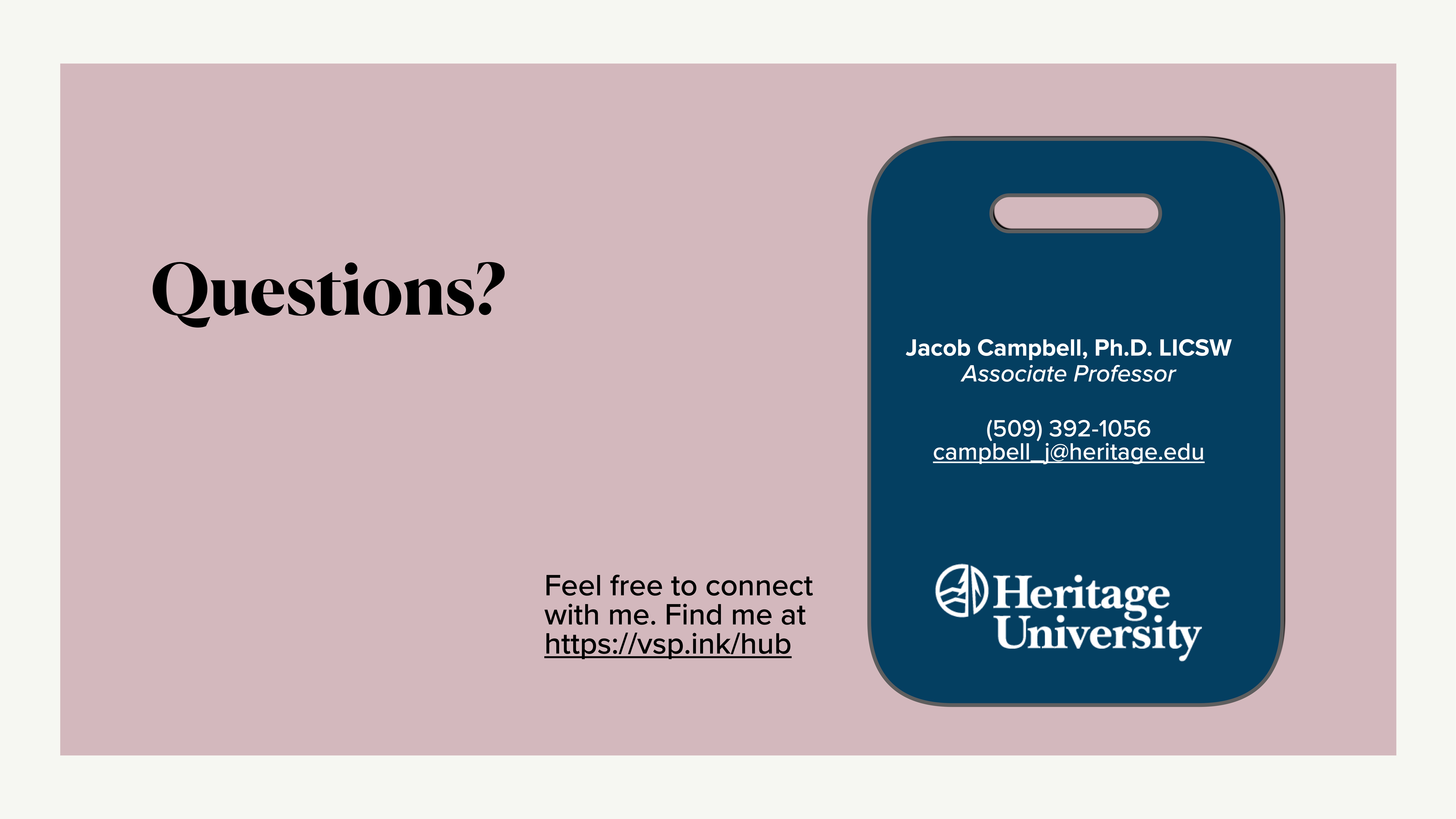 A blue name tag on a light pink background displays contact details: Jacob Campbell, Ph.D. LICSW, Associate Professor, with email, phone number, and Heritage University logo. Text asks: 'Questions?' Links to https://vsp.ink/hub for connection.