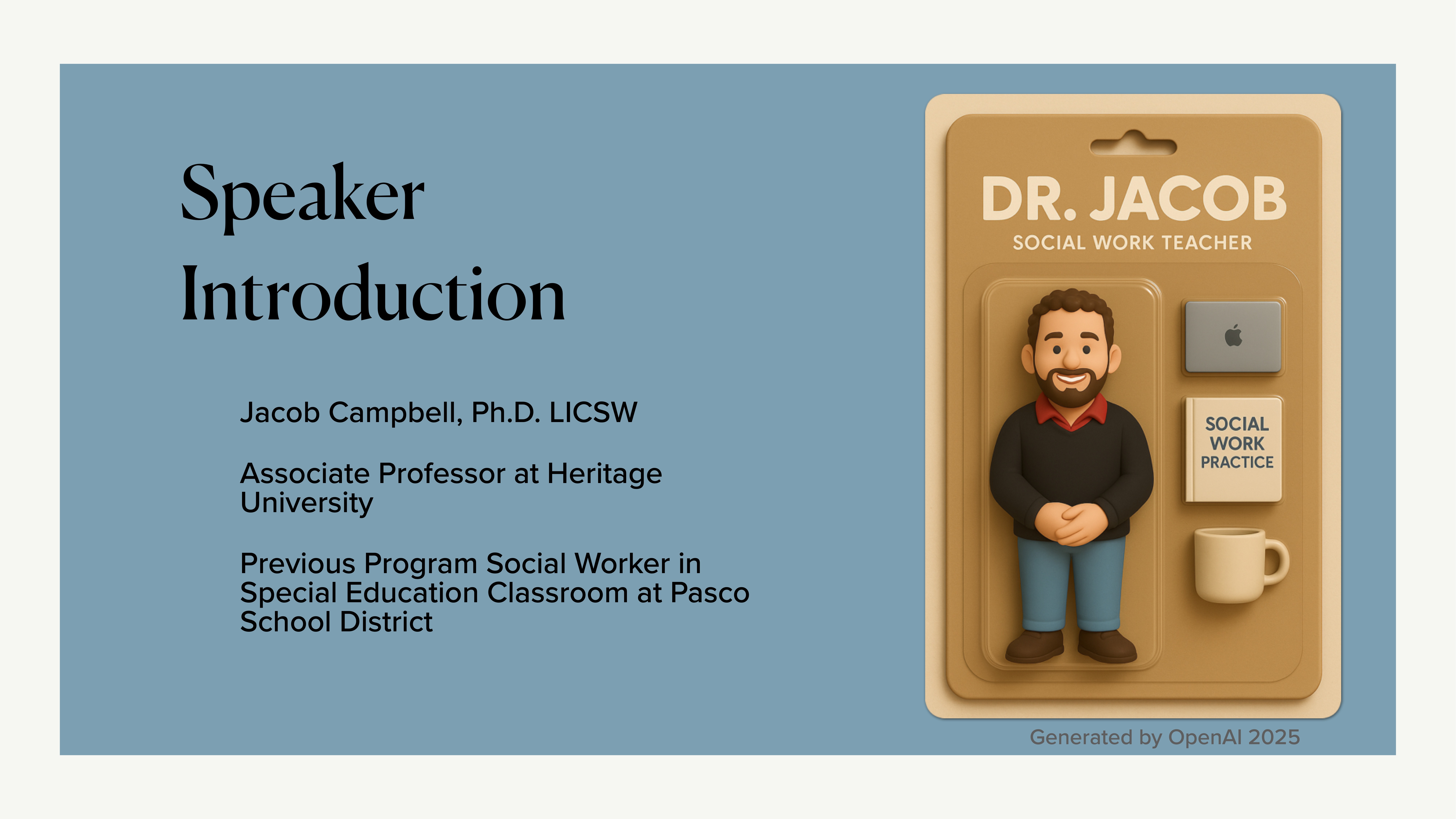 A presentation slide shows a cartoon figurine of a social work teacher named 'Dr. Jacob' in packaging, with accessories. Text includes: 'Jacob Campbell, Ph.D. LICSW, Associate Professor at Heritage University, Previous Program Social Worker in Special Education Classroom at Pasco School District.'