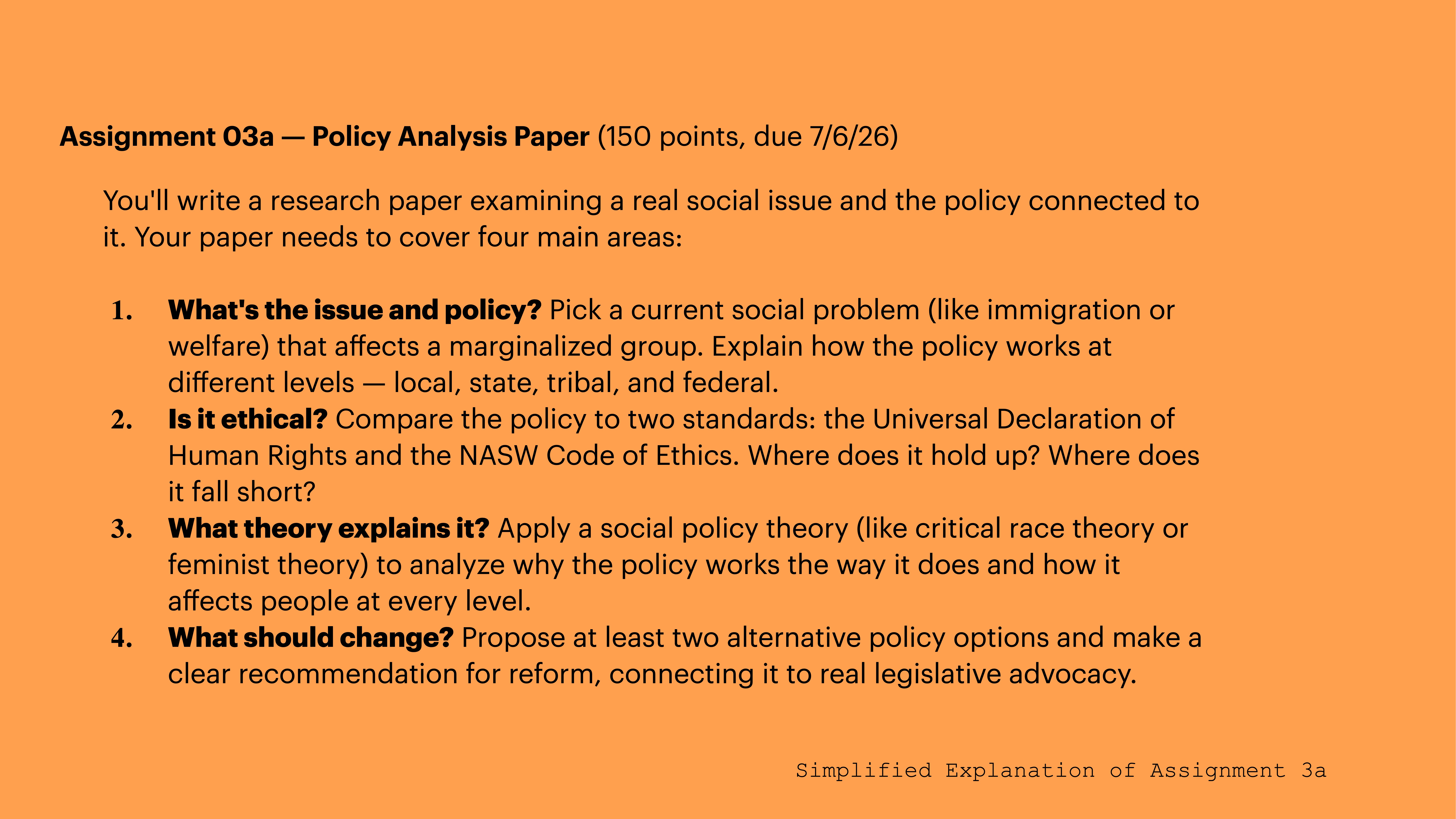 **Object**: Assignment description text**Action**: Details a policy analysis paper**Context**: Orange slide background, includes guidelines for examining a social issue and policy, covering issue identification, ethical considerations, theoretical explanations, and change proposals.