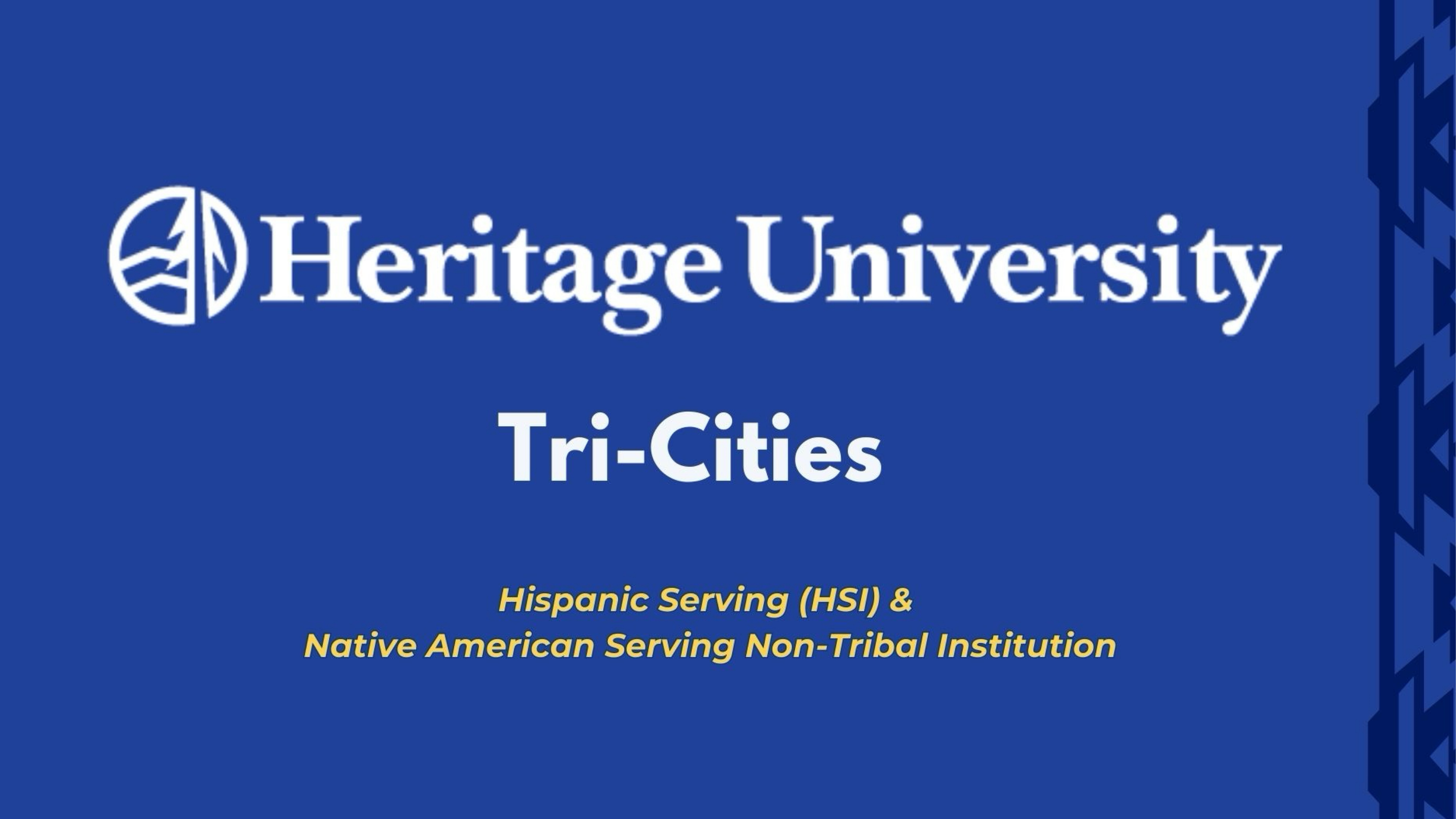A slide displays 'Heritage University Tri-Cities' with subtitles 'Hispanic Serving (HSI) & Native American Serving Non-Tribal Institution' on a blue background with decorative patterns on the right.