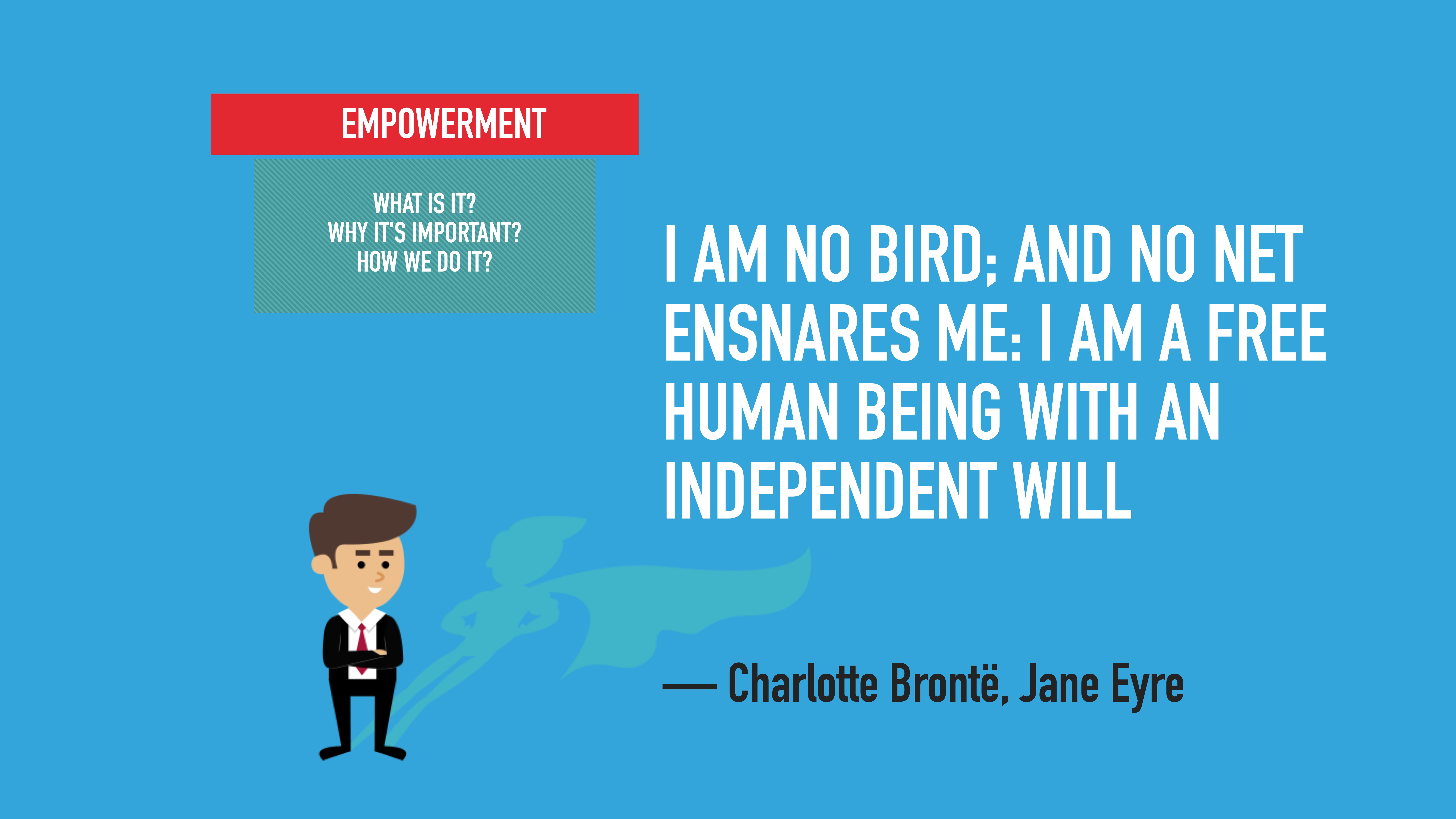 A cartoon character stands confidently. Text reads: 'I am no bird; and no net ensnares me: I am a free human being with an independent will.' — Charlotte Brontë, Jane Eyre. Heading: 'EMPOWERMENT.'