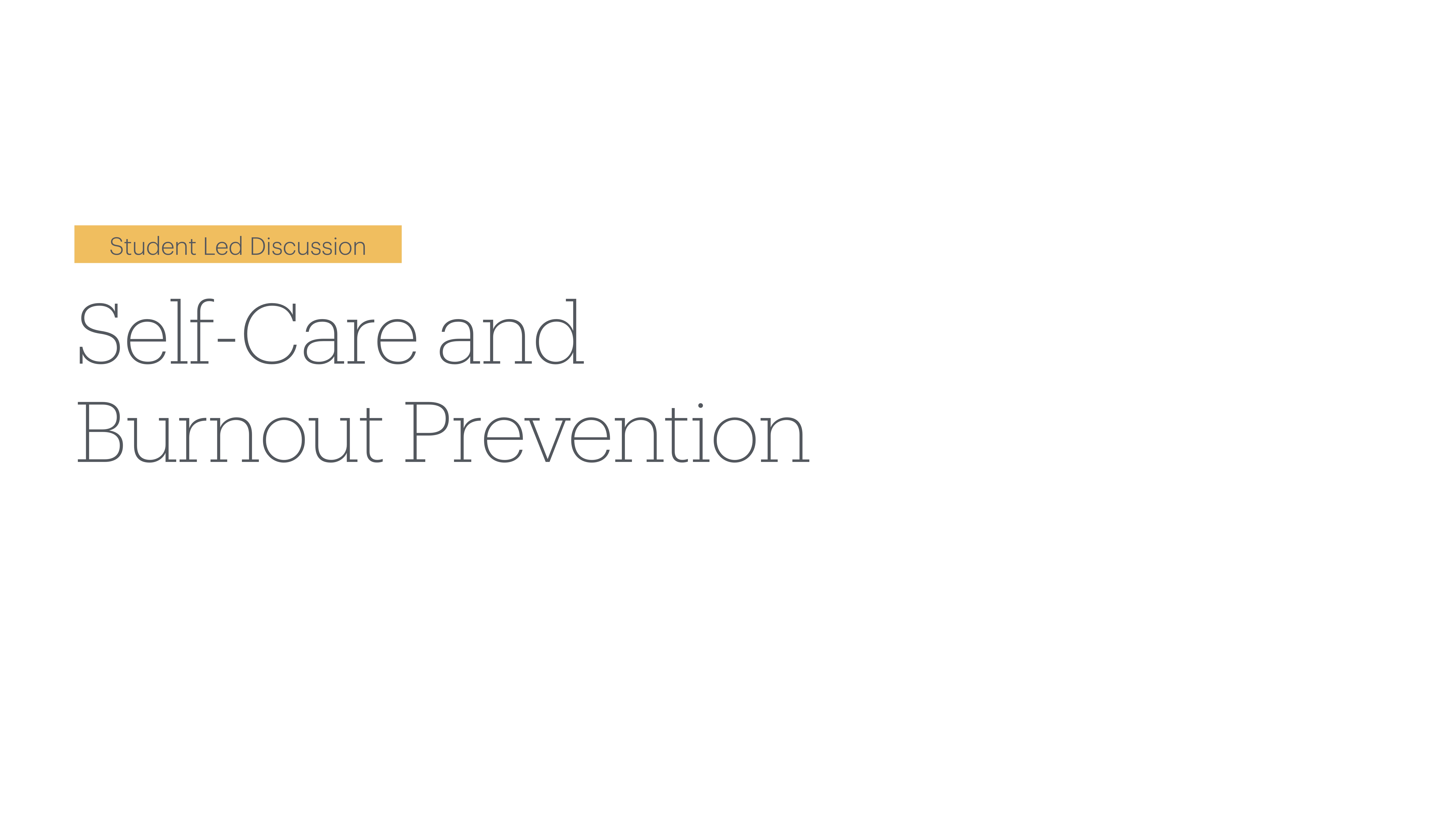 Slide displays text stating 'Self-Care and Burnout Prevention' with 'Student Led Discussion' highlighted at the top left. The background is plain white.