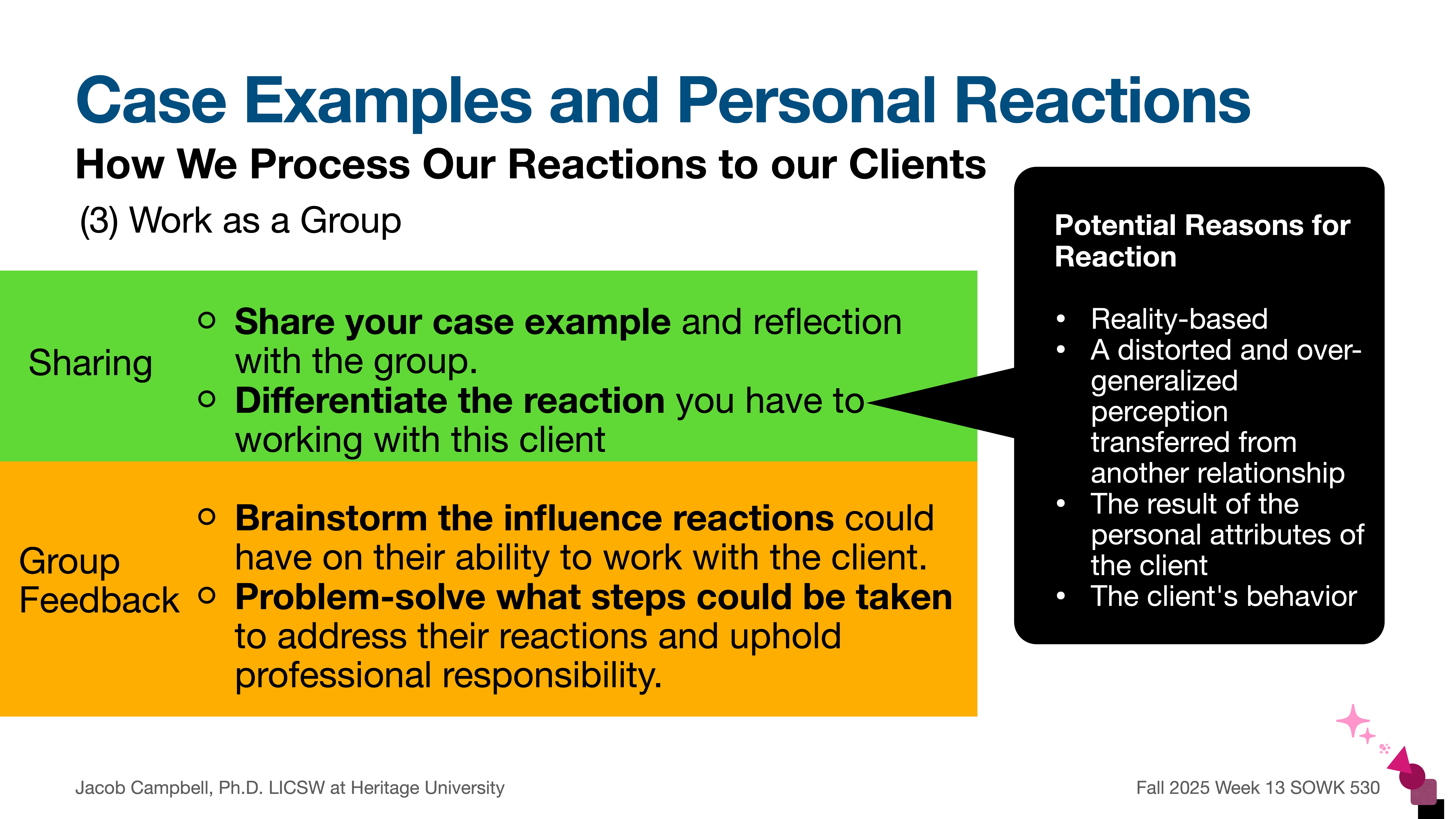Slide showing methods for processing client reactions. Main actions: 'Sharing' and 'Group Feedback.' Context includes reasons for reactions like reality-based perceptions. Author: Jacob Campbell, Ph.D. Fall 2025 Week 13 SOWK 530.