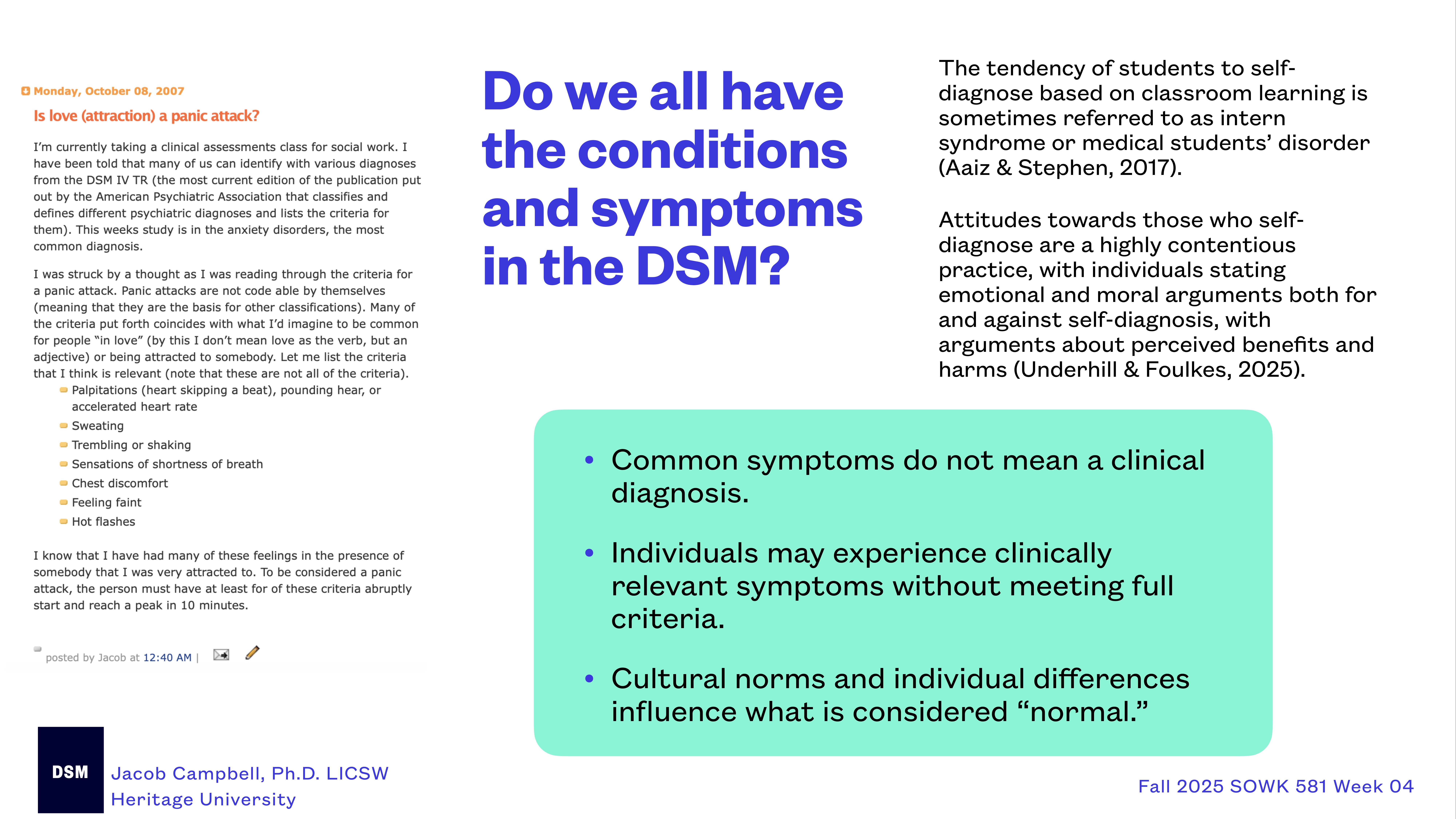 A presentation slide features text questioning the presence of DSM conditions and symptoms, discussing self-diagnosis and common symptoms. It includes a blog post excerpt and points on clinical diagnosis, with references to cultural norms. Visible text includes 'Do we all have the conditions and symptoms in the DSM?' and 'Common symptoms do not mean a clinical diagnosis.' The slide is attributed to Jacob Campbell, Ph.D., LICSW, Heritage University, dated Fall 2025 SOWK 581 Week 04.