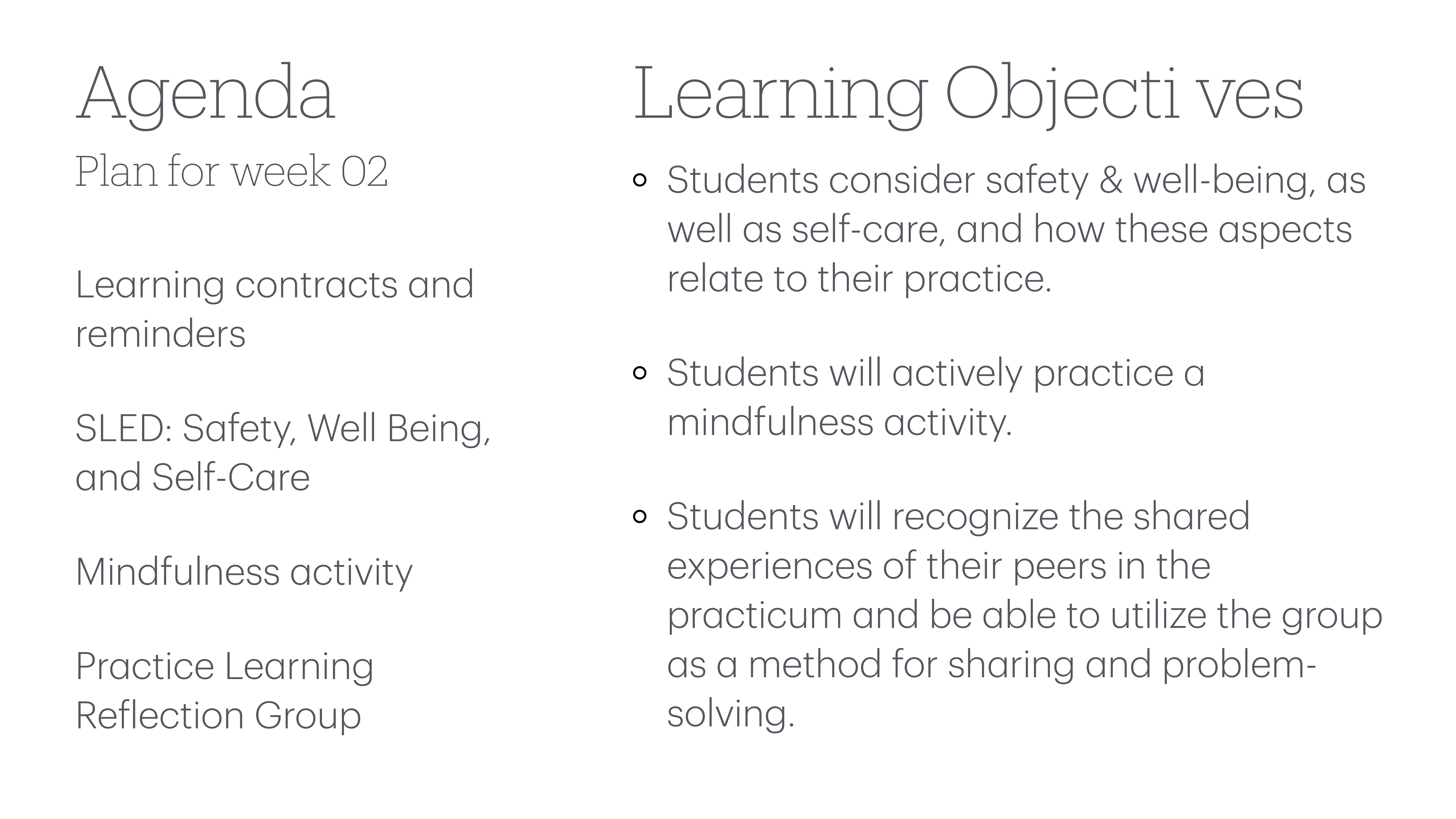 Agenda slide shows a plan for week 02 and learning objectives. Topics include learning contracts, SLED (Safety, Well-Being, Self-Care), mindfulness activity, and reflection group. Objectives focus on safety, self-care, and peer sharing.