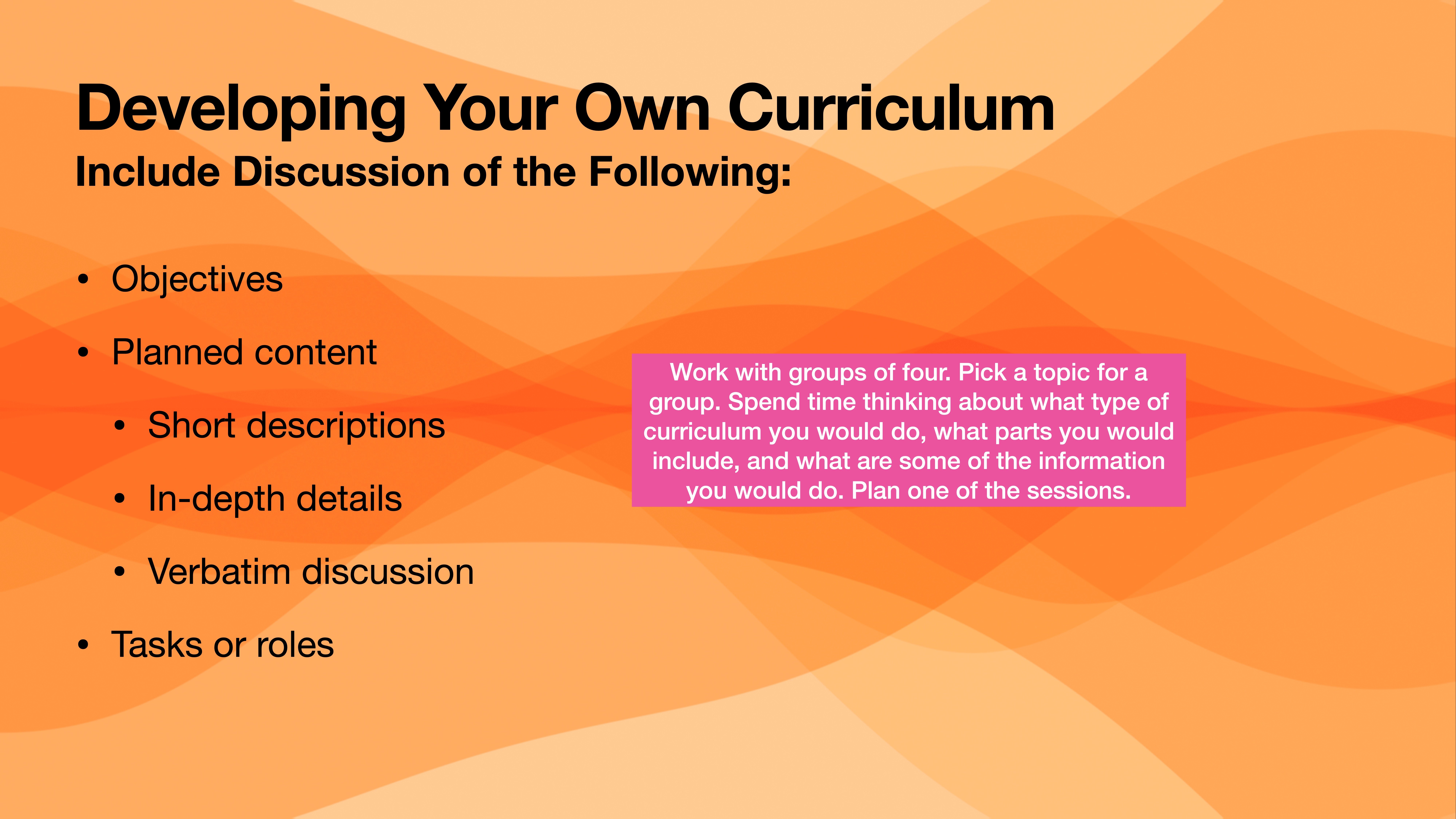 Slide with a heading 'Developing Your Own Curriculum' lists discussion topics: objectives, planned content, short descriptions, in-depth details, verbatim discussion, tasks/roles. Background features orange abstract waves. Text box suggests group work on curriculum planning.