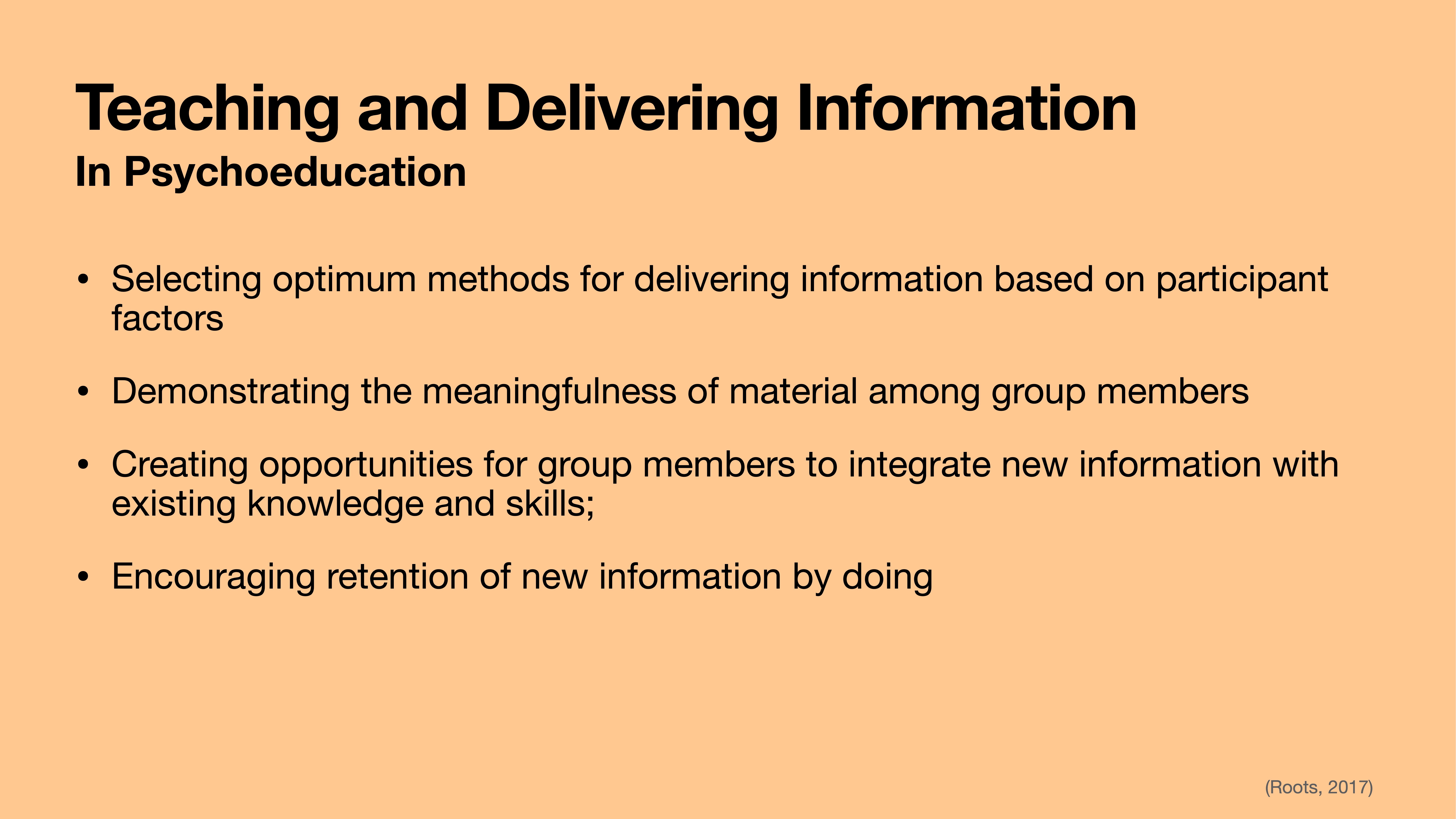 A presentation slide outlines strategies for teaching and delivering information in psychoeducation, highlighting method selection, meaningfulness, integration opportunities, and retention encouragement. (Roots, 2017)