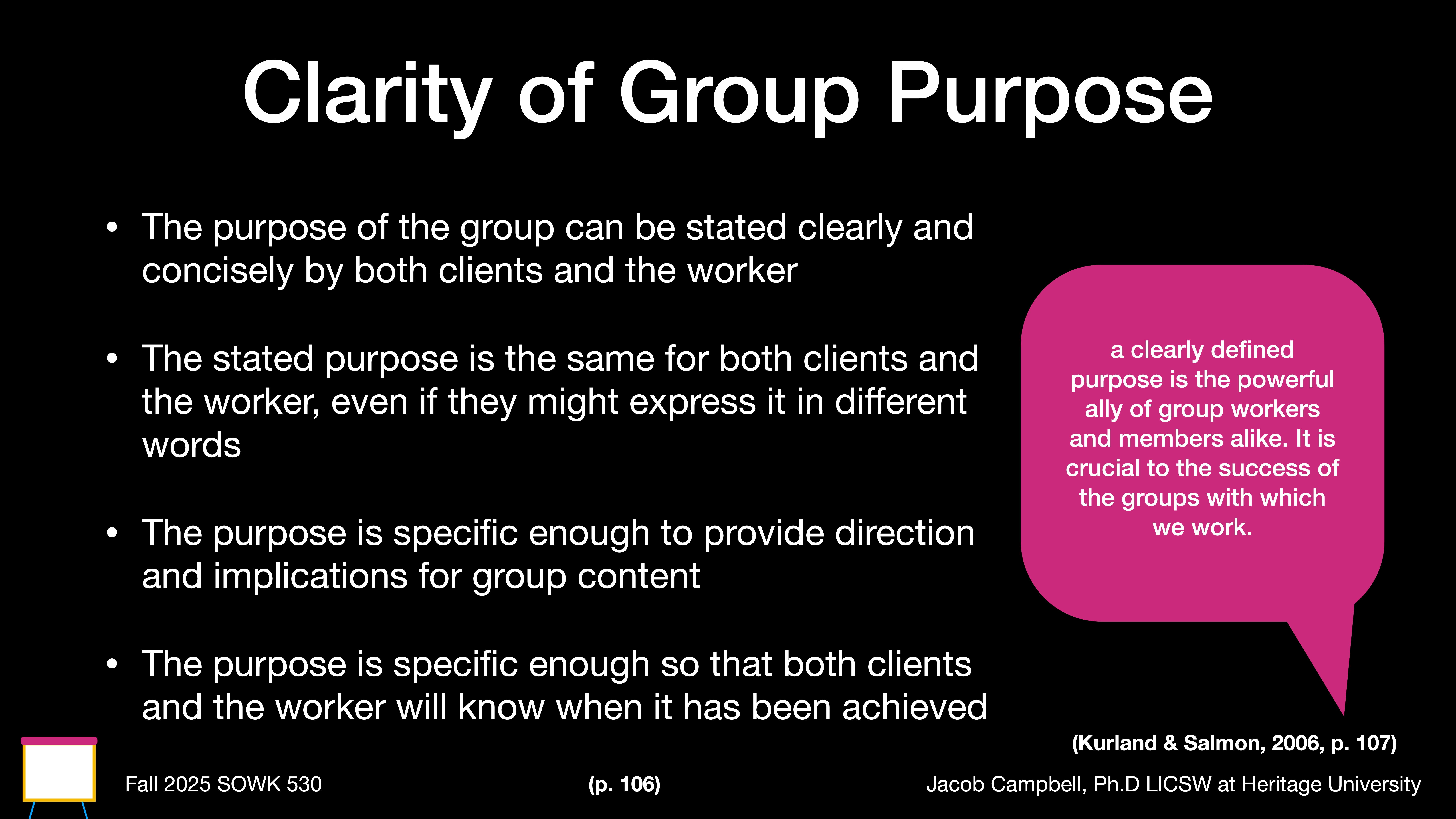 Slide titled 'Clarity of Group Purpose' lists key points: the purpose should be clear and concise, the same for clients and workers, provide direction, and indicate when achieved. Additional quote emphasizes purpose's importance. Fall 2025 SOWK 530, Jacob Campbell, Ph.D., LICSW at Heritage University.