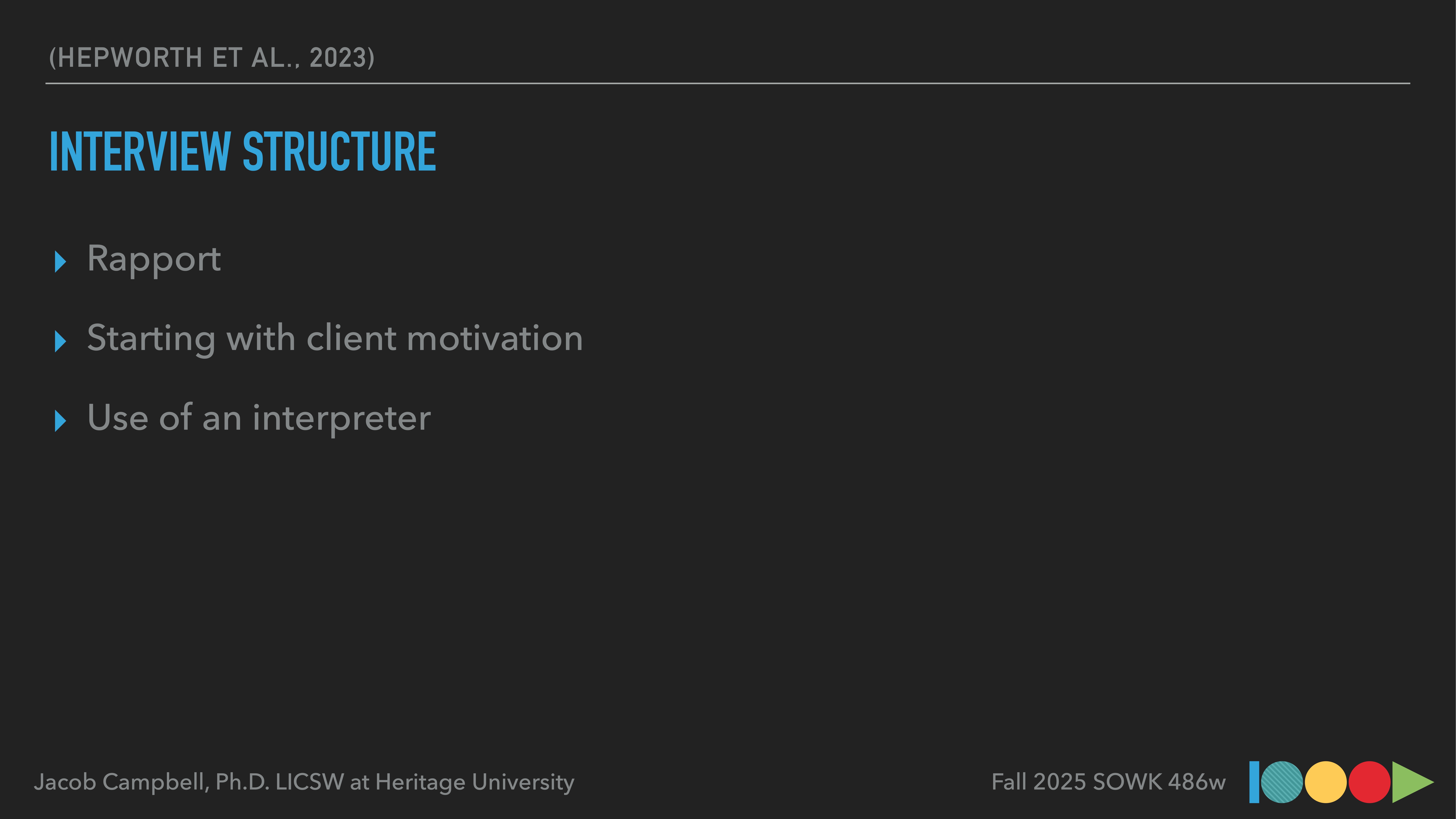 A presentation slide titled 'Interview Structure' lists 'Rapport,' 'Starting with client motivation,' and 'Use of an interpreter.' Credits: Jacob Campbell, Ph.D., Heritage University, Fall 2025 SOWK 486w.