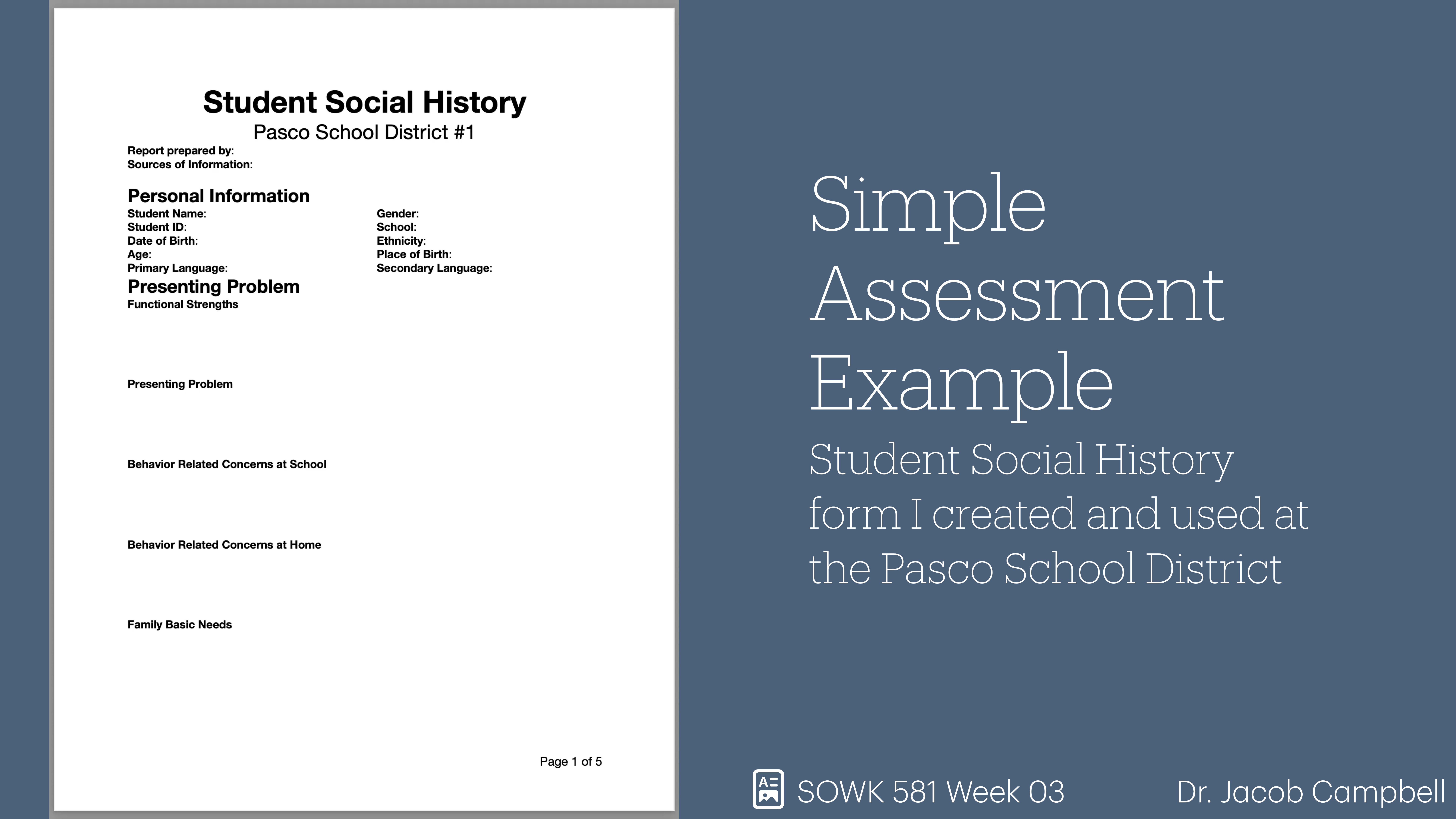 Document: A 'Student Social History' form displays fields for personal information and behavioral concerns. Context: Presented in a slide titled 'Simple Assessment Example' with credits to SOWK 581 Week 03, Dr. Jacob Campbell.