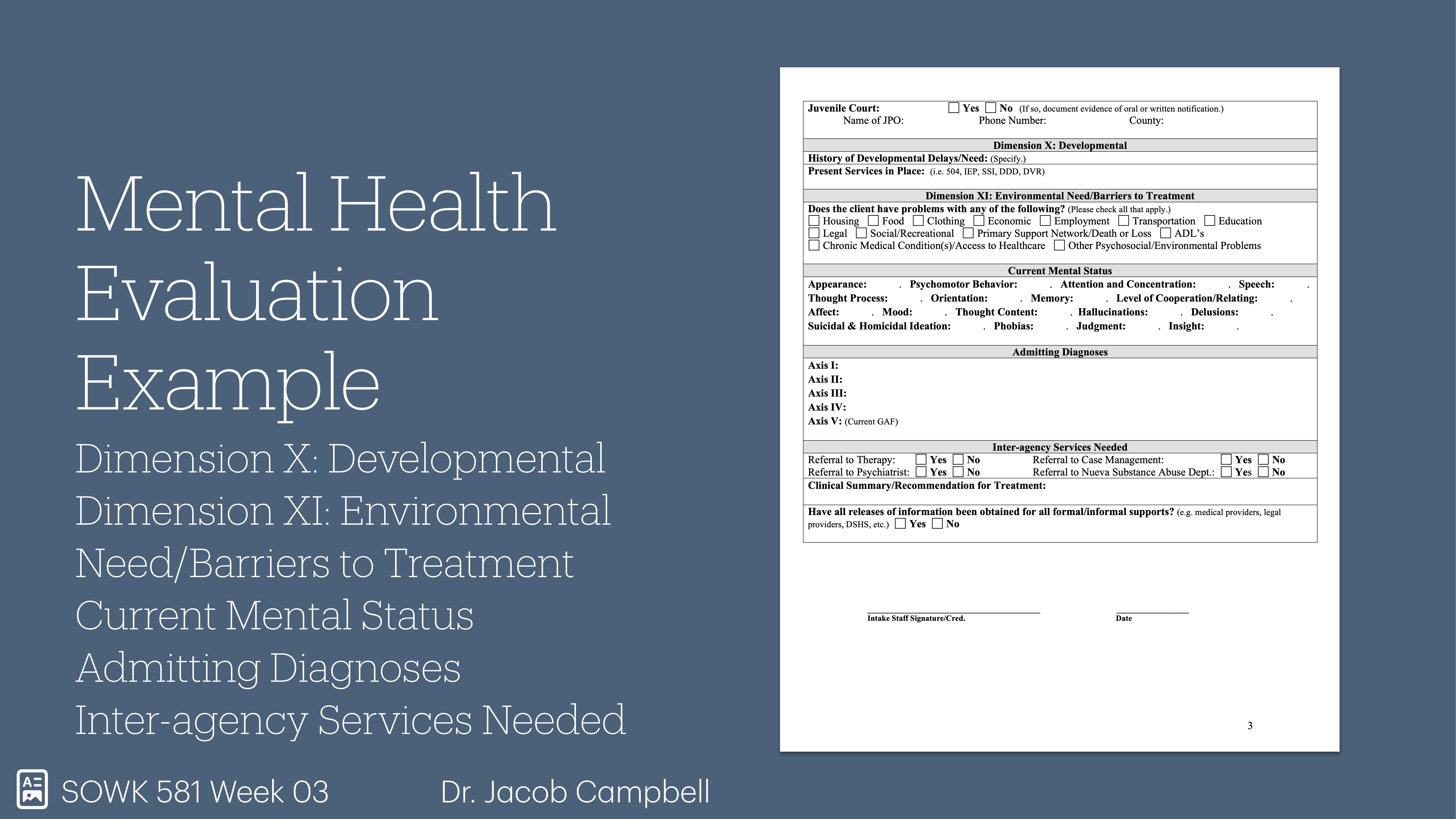 Slide displays 'Mental Health Evaluation Example' on a blue background, alongside a document featuring evaluation form fields. Text includes: Dimension X: Developmental, Dimension XI: Environmental Need/Barriers to Treatment, Current Mental Status. 'SOWK 581 Week 03, Dr. Jacob Campbell' is at the bottom.