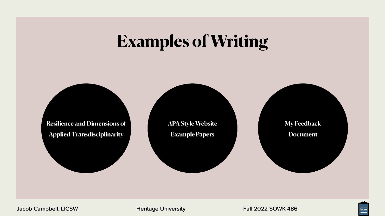 Examples of Writing Resilience and Dimensions of APA Style Website My Feedback Applied Transdisciplinarity Example Papers Document Jacob Campbell, LICSW Heritage University Fall 2022 SOWK 486
